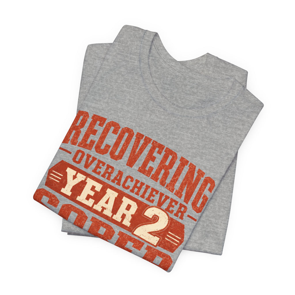 Recovering Overachiever Sober From Hustle Culture Unisex T-Shirt