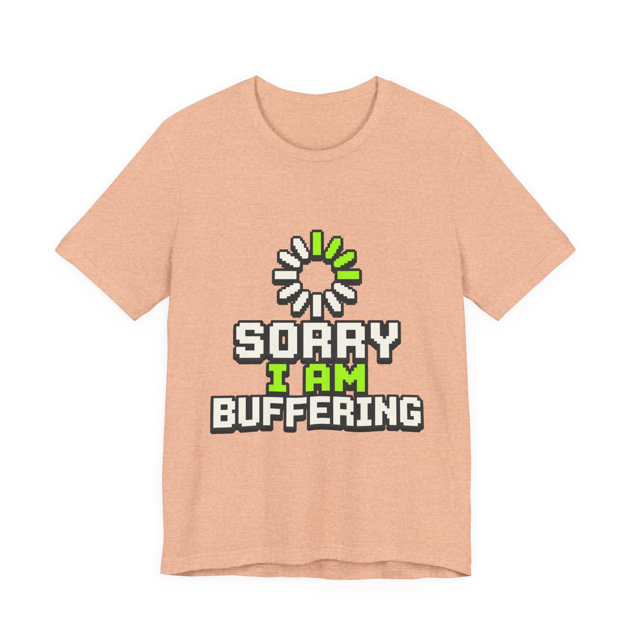 Sorry I Am Buffering Unisex T-Shirt
