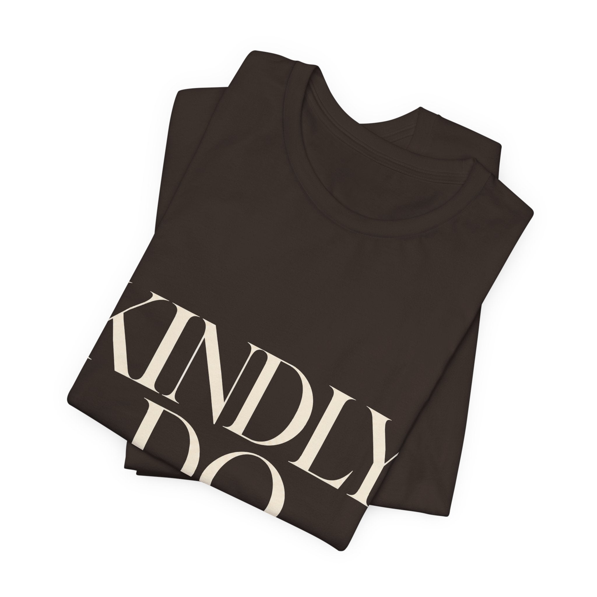 Kindly Do Less Unisex T-Shirt