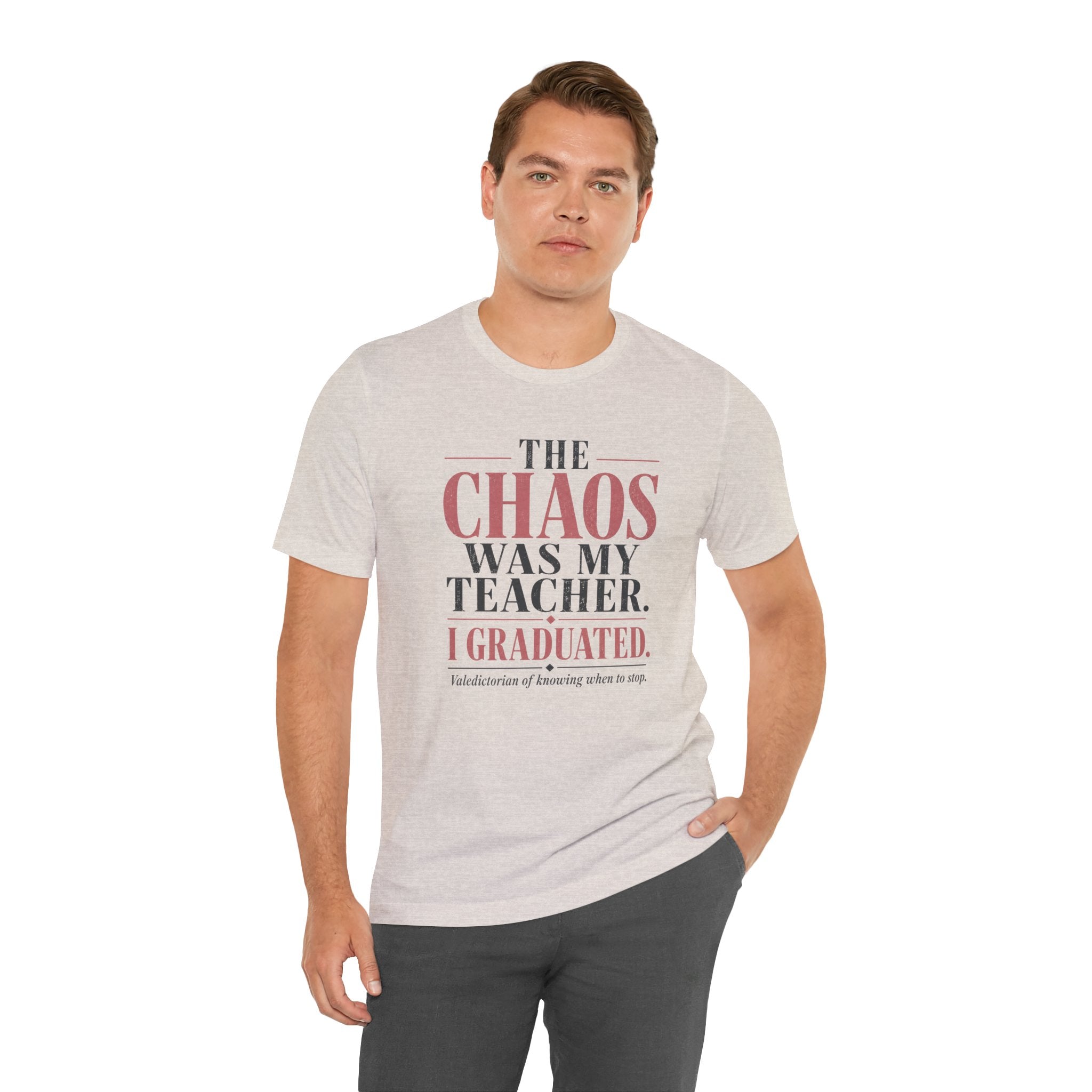 The Chaos Was My Teacher I Graduated Unisex T-Shirt