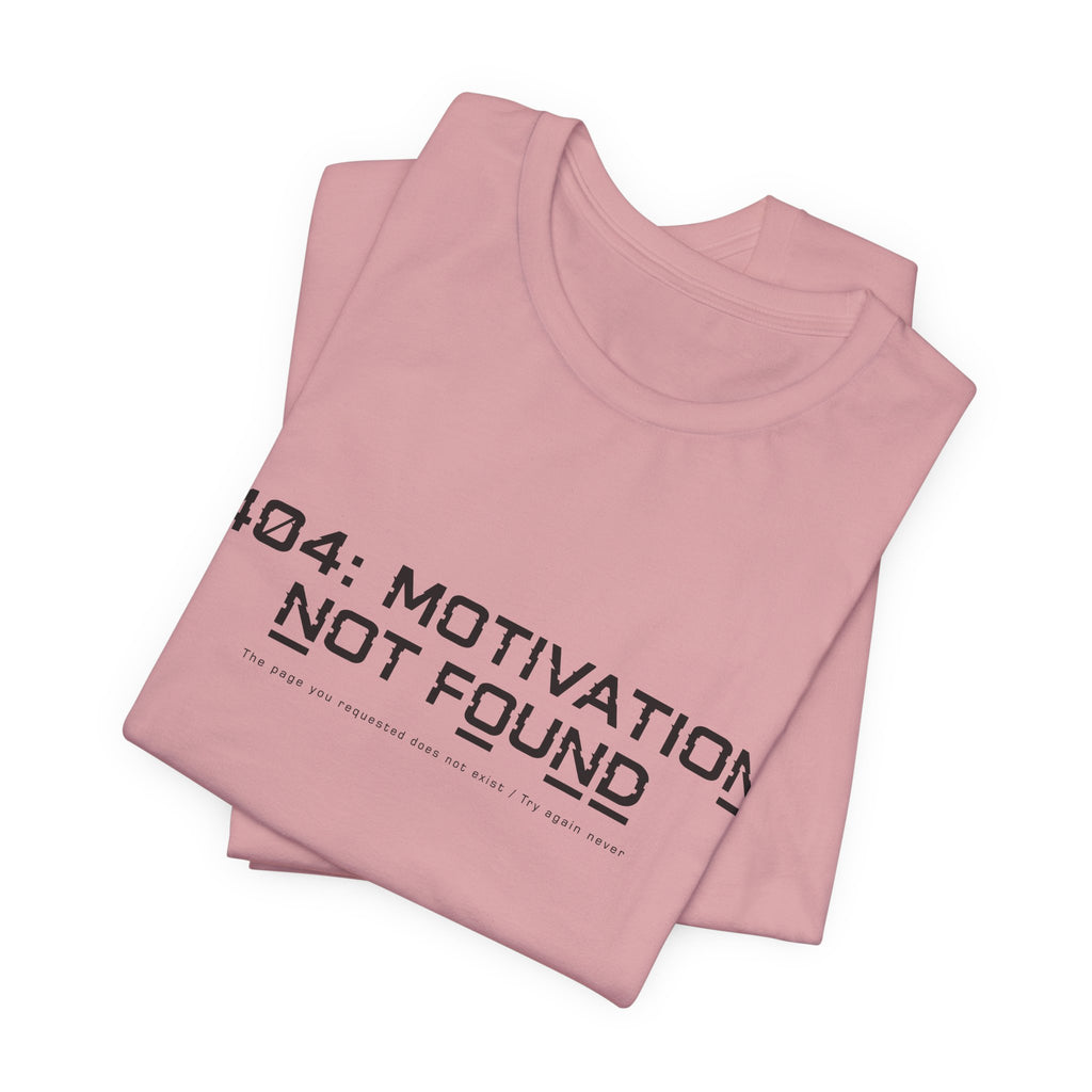 404 Motivation Not Found Unisex T-Shirt