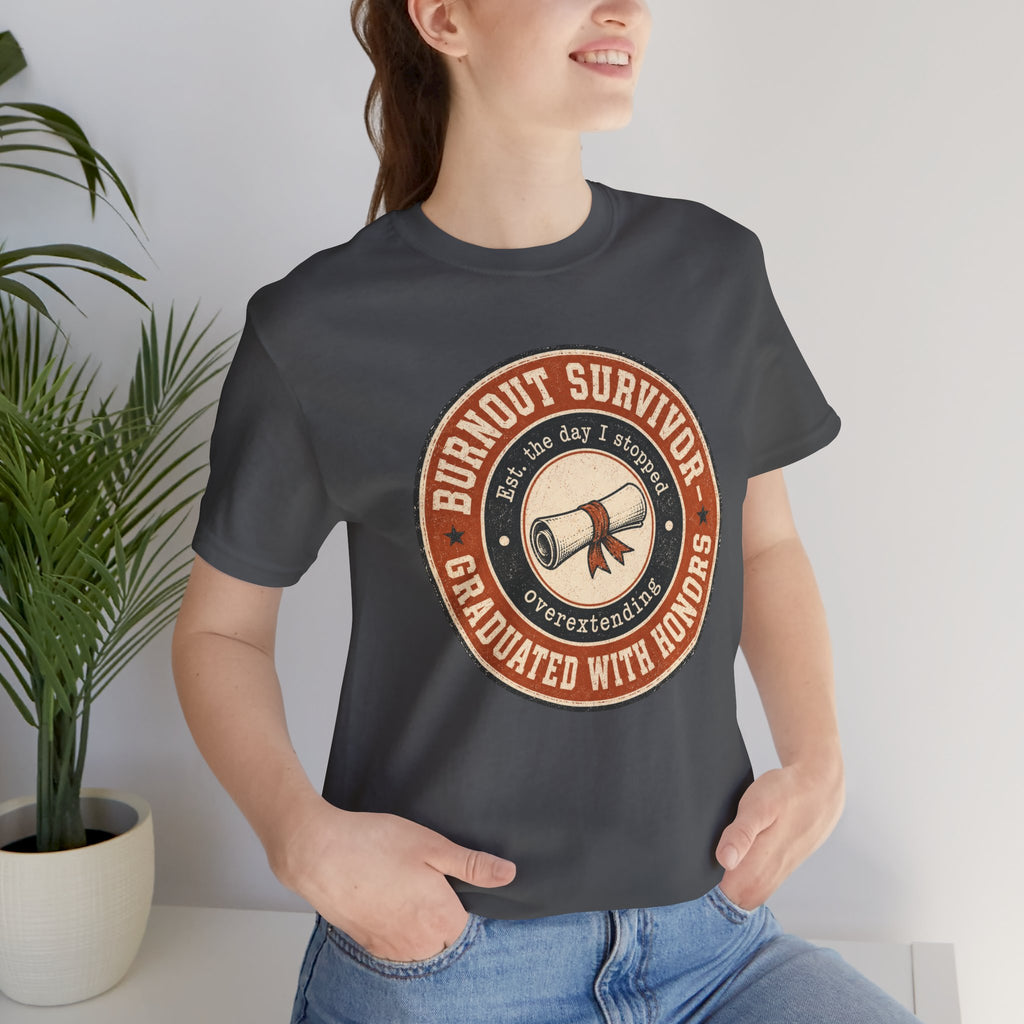 Burnout Survivor Graduated With Honors Unisex T-Shirt