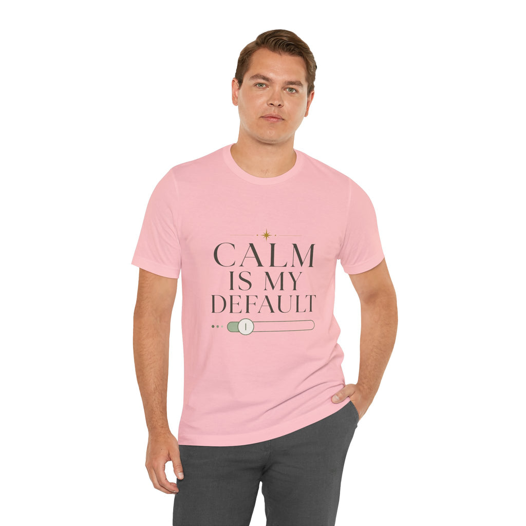 Calm Is My Default Unisex T-Shirt