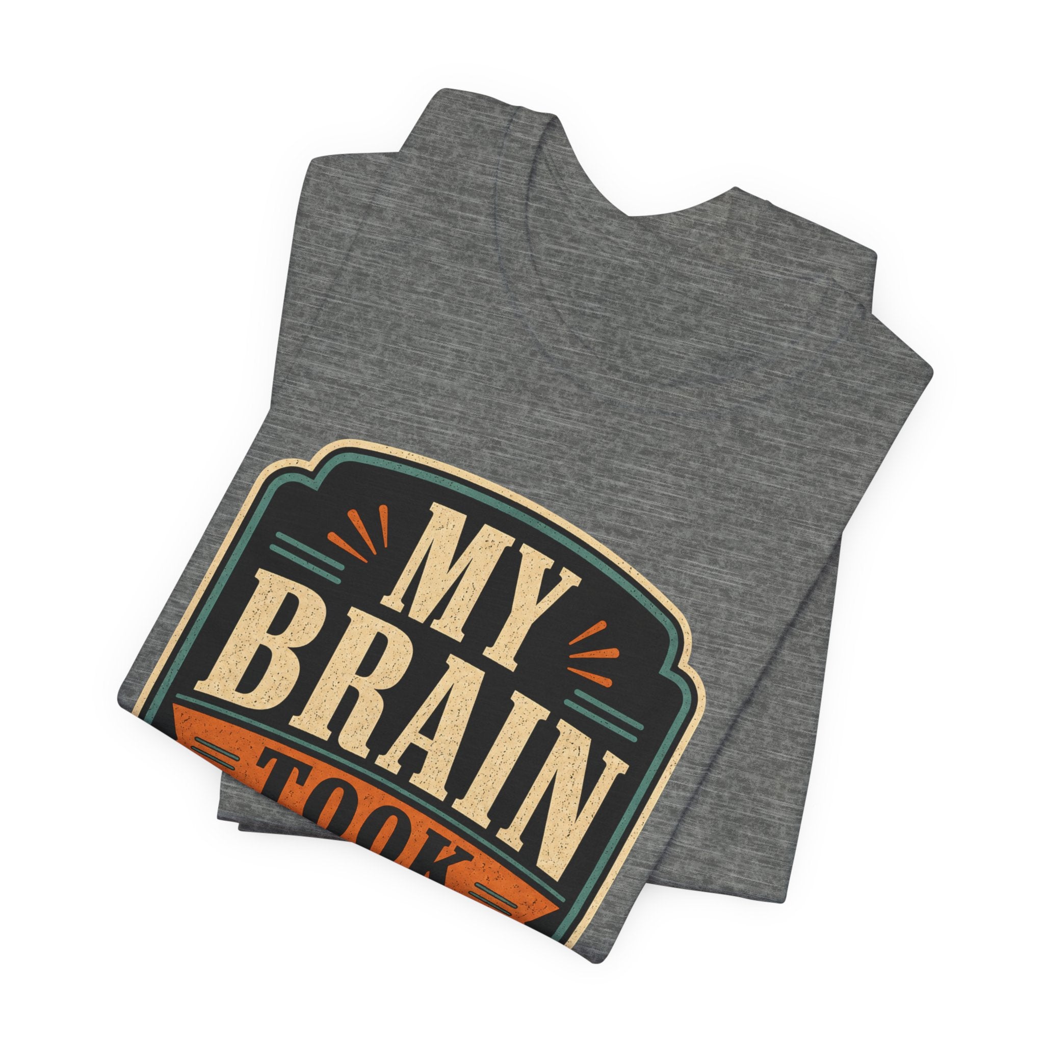 My Brain Took PTO Unisex T-Shirt