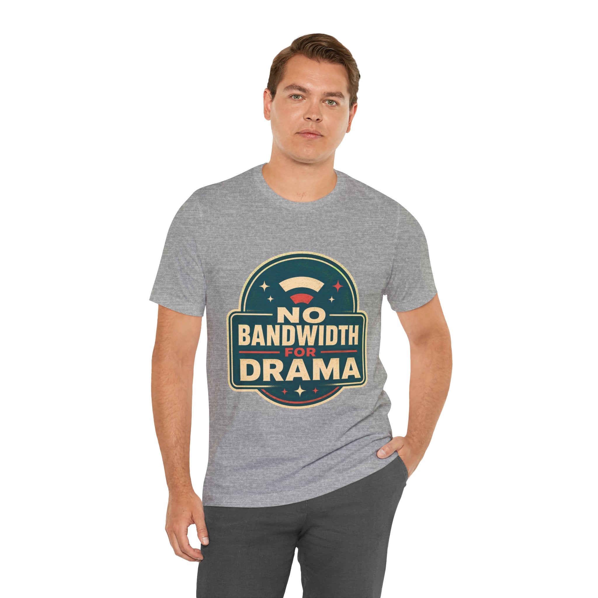 No Bandwidth For Drama Unisex T-Shirt