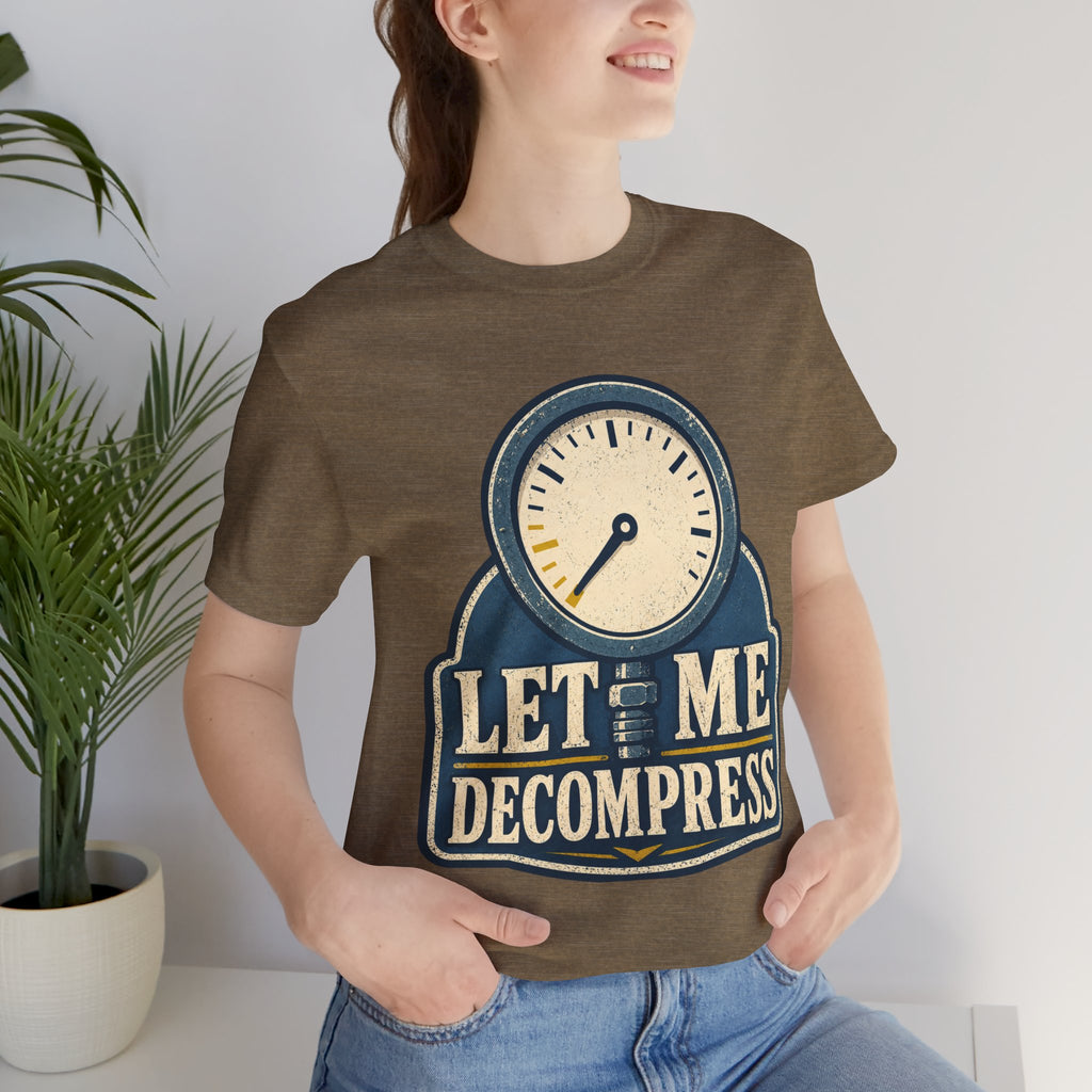 Let Me Decompress Unisex T-Shirt