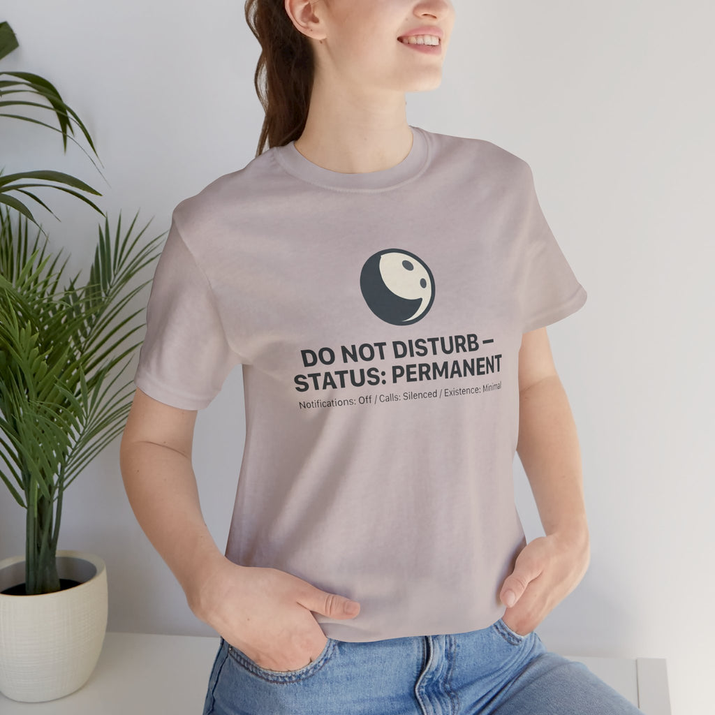 Do Not Disturb Status: Permanent Unisex T-Shirt