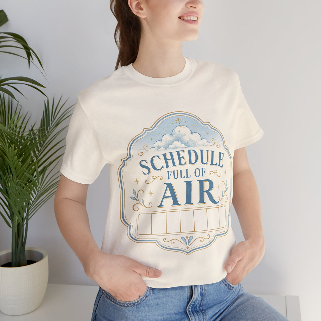 Schedule Full Of Air Unisex T-Shirt