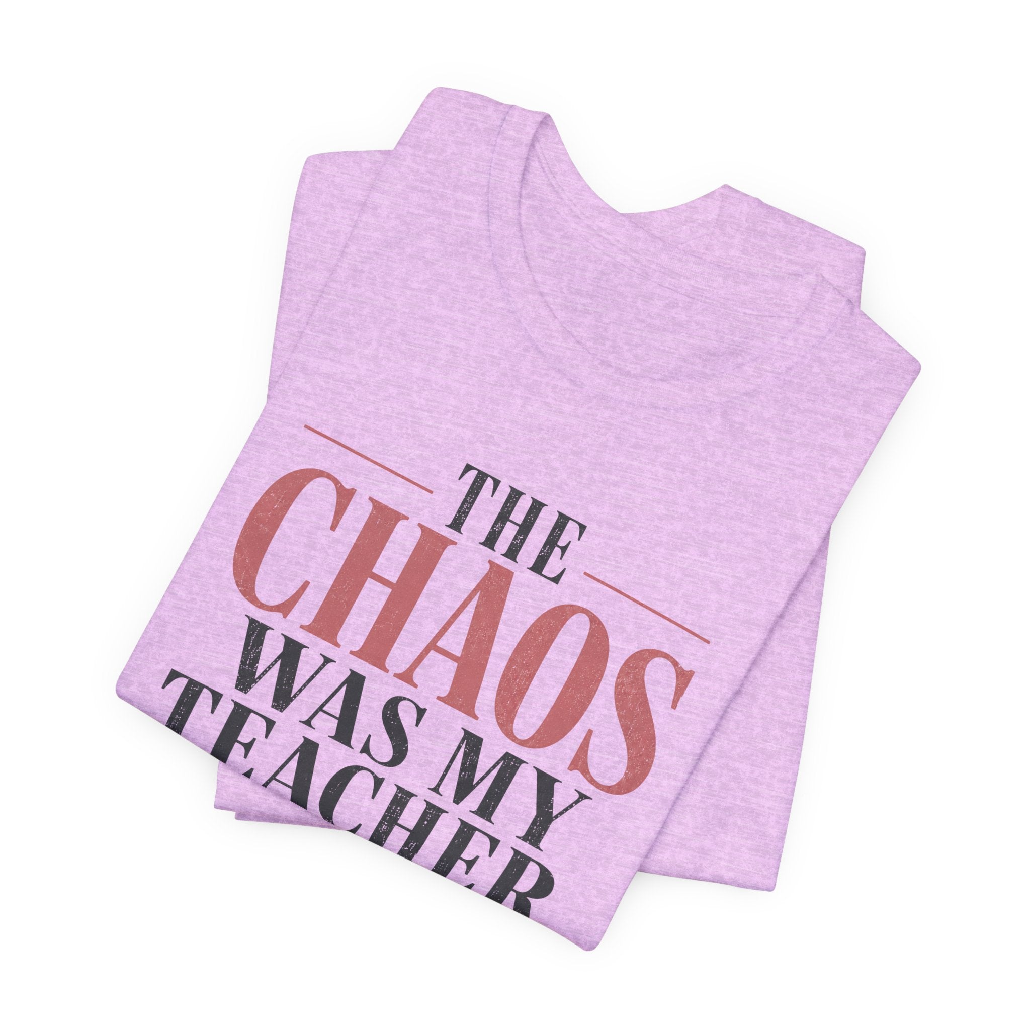 The Chaos Was My Teacher I Graduated Unisex T-Shirt
