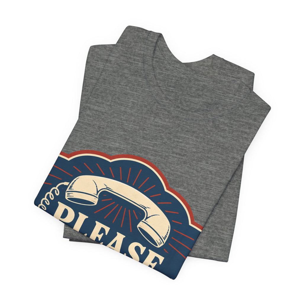 Please Hold Forever Unisex T-Shirt