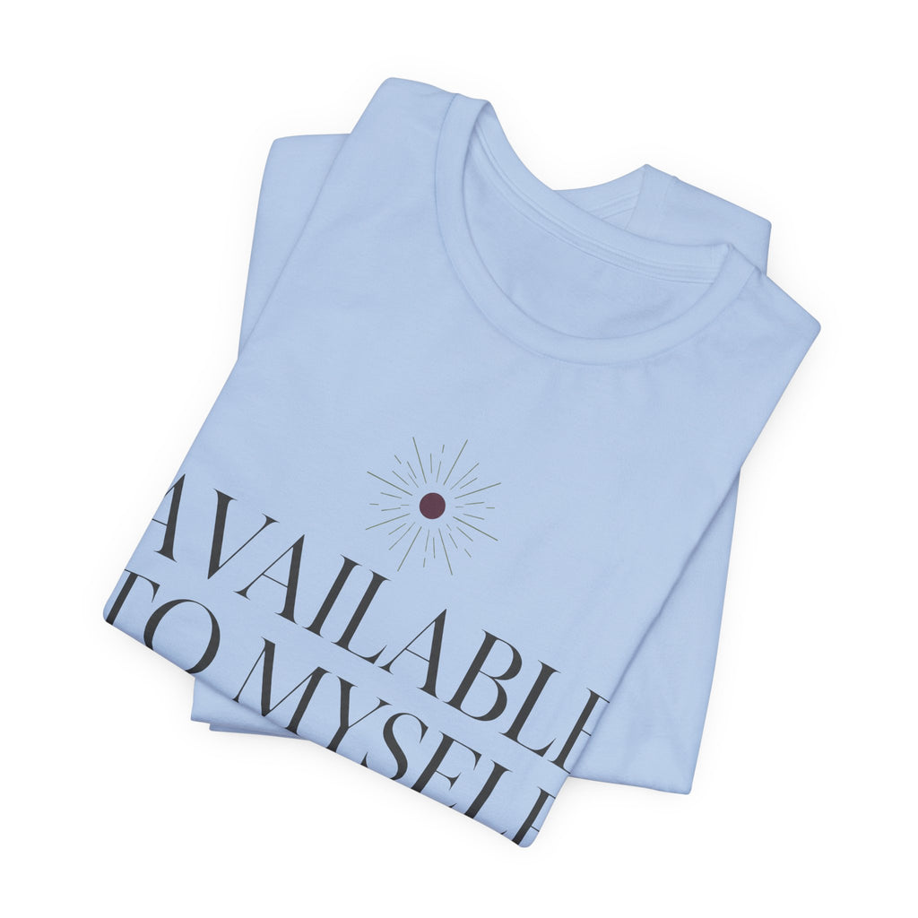 Available To Myself Unisex T-Shirt