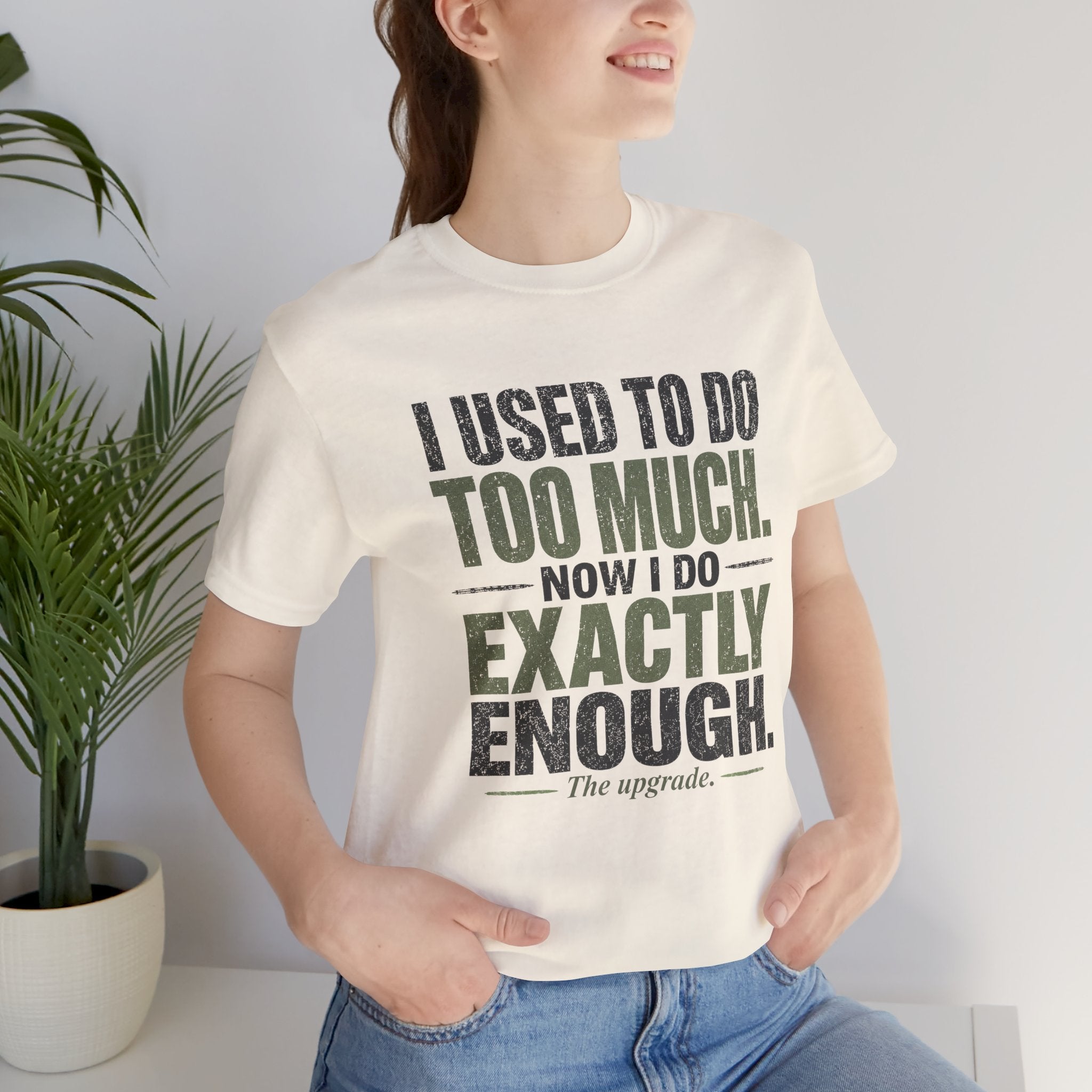 I Used To Do Too Much Now I Do Exactly Enough Unisex T-Shirt