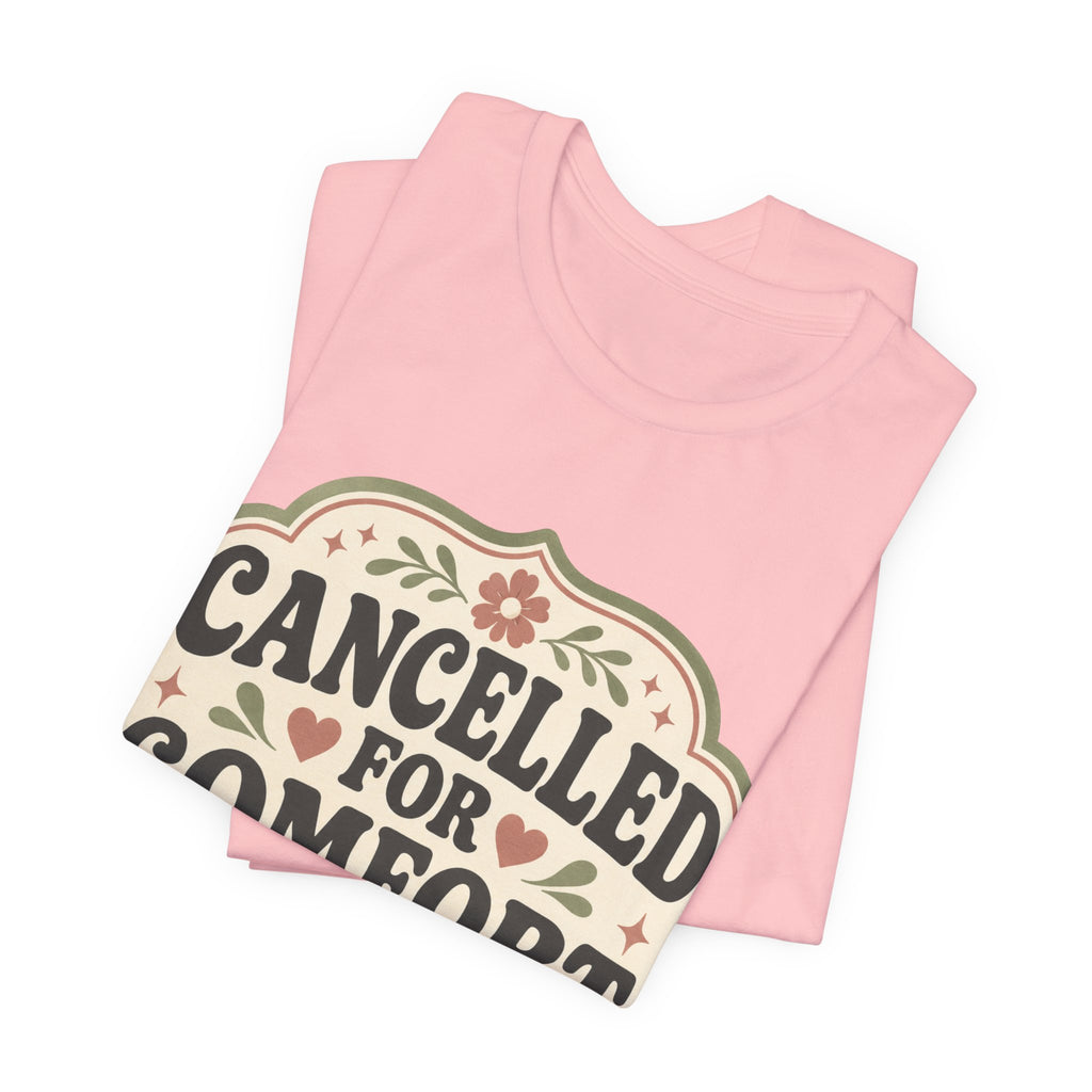 Cancelled For Comfort Unisex T-Shirt