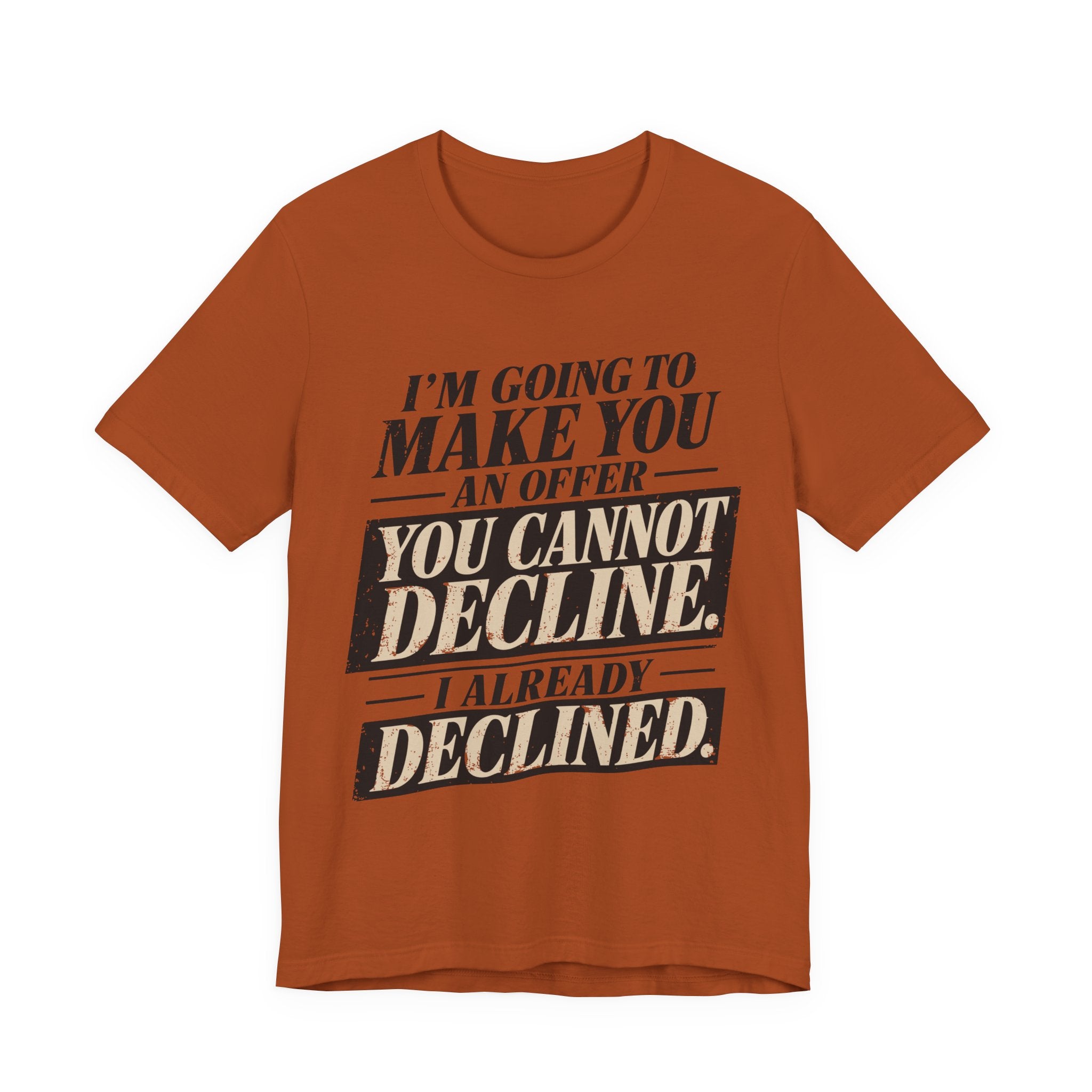 I Already Declined Unisex T-Shirt