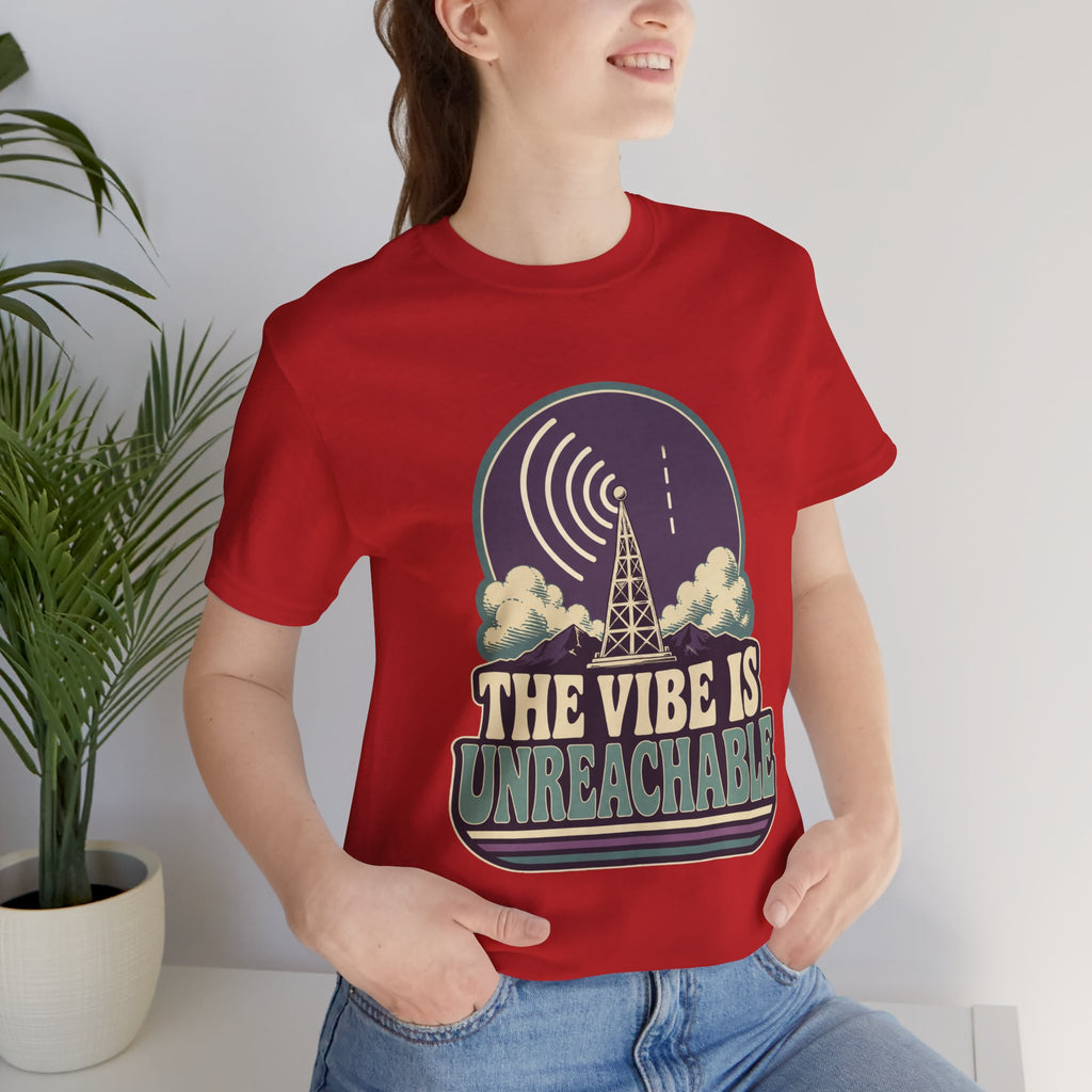 The Vibe Is Unreachable Unisex T-Shirt