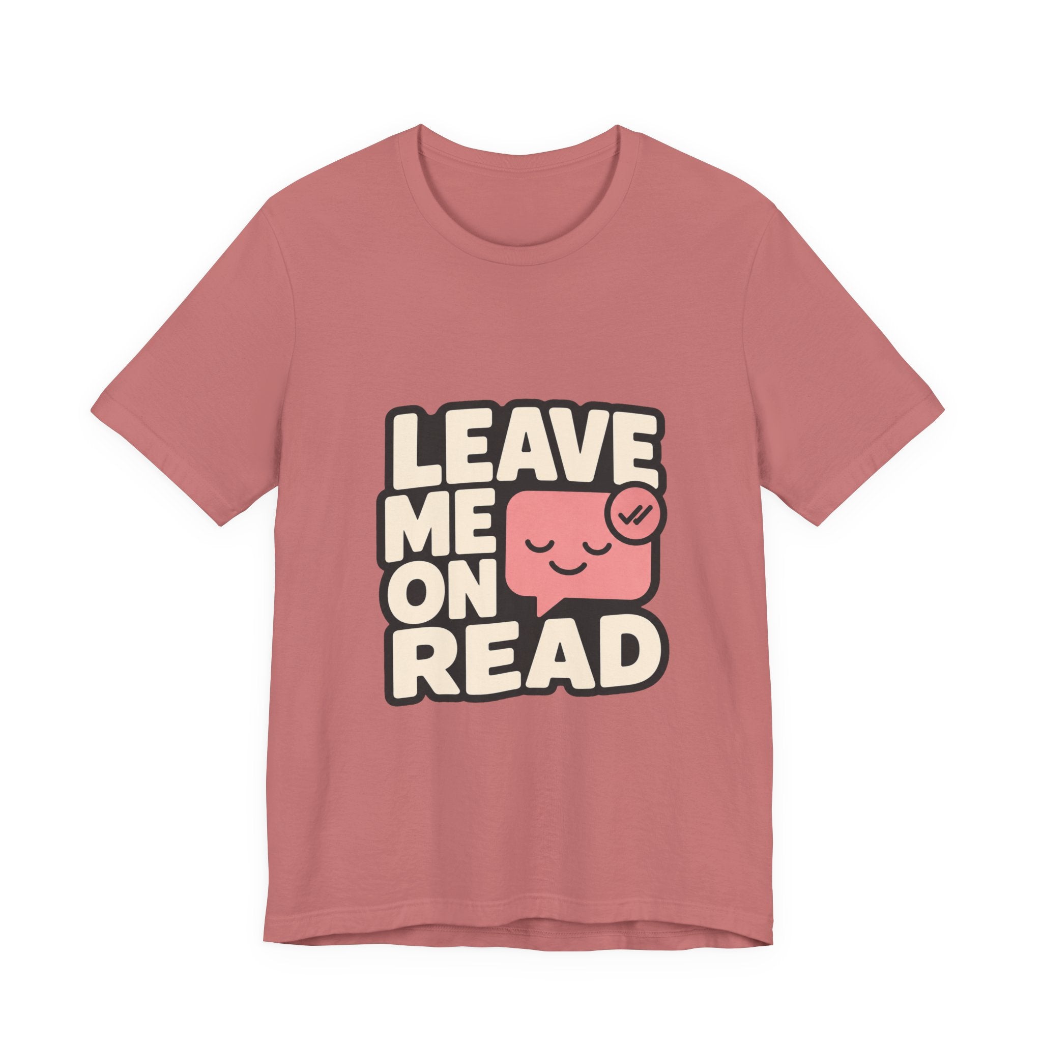 Leave Me On Read Unisex T-Shirt