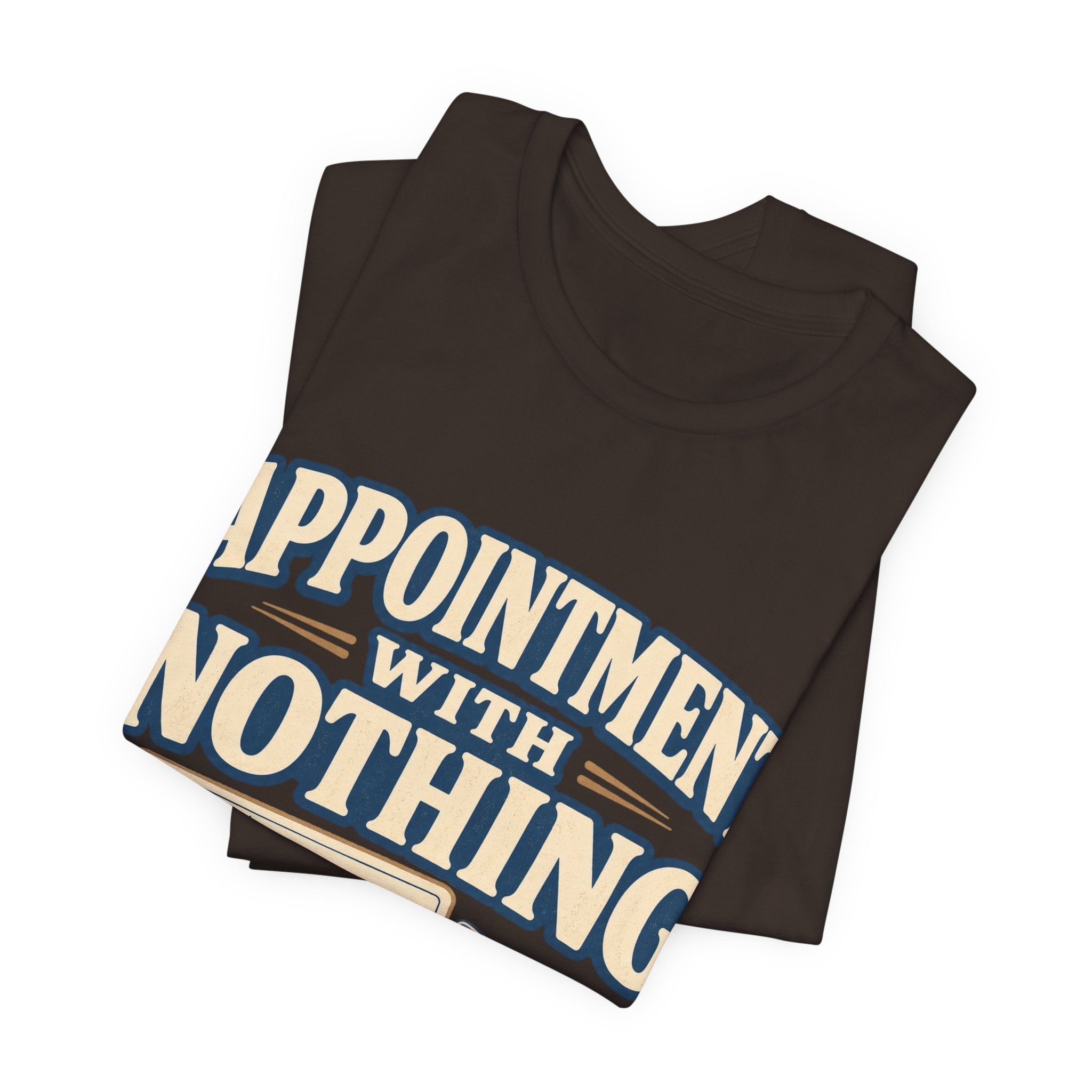 Appointment With Nothing Unisex T-Shirt