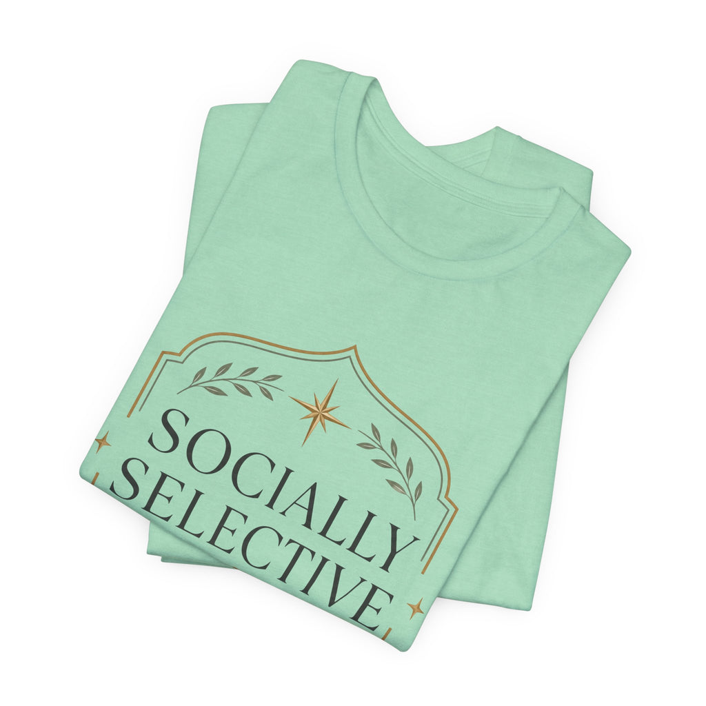 Socially Selective Unisex T-Shirt
