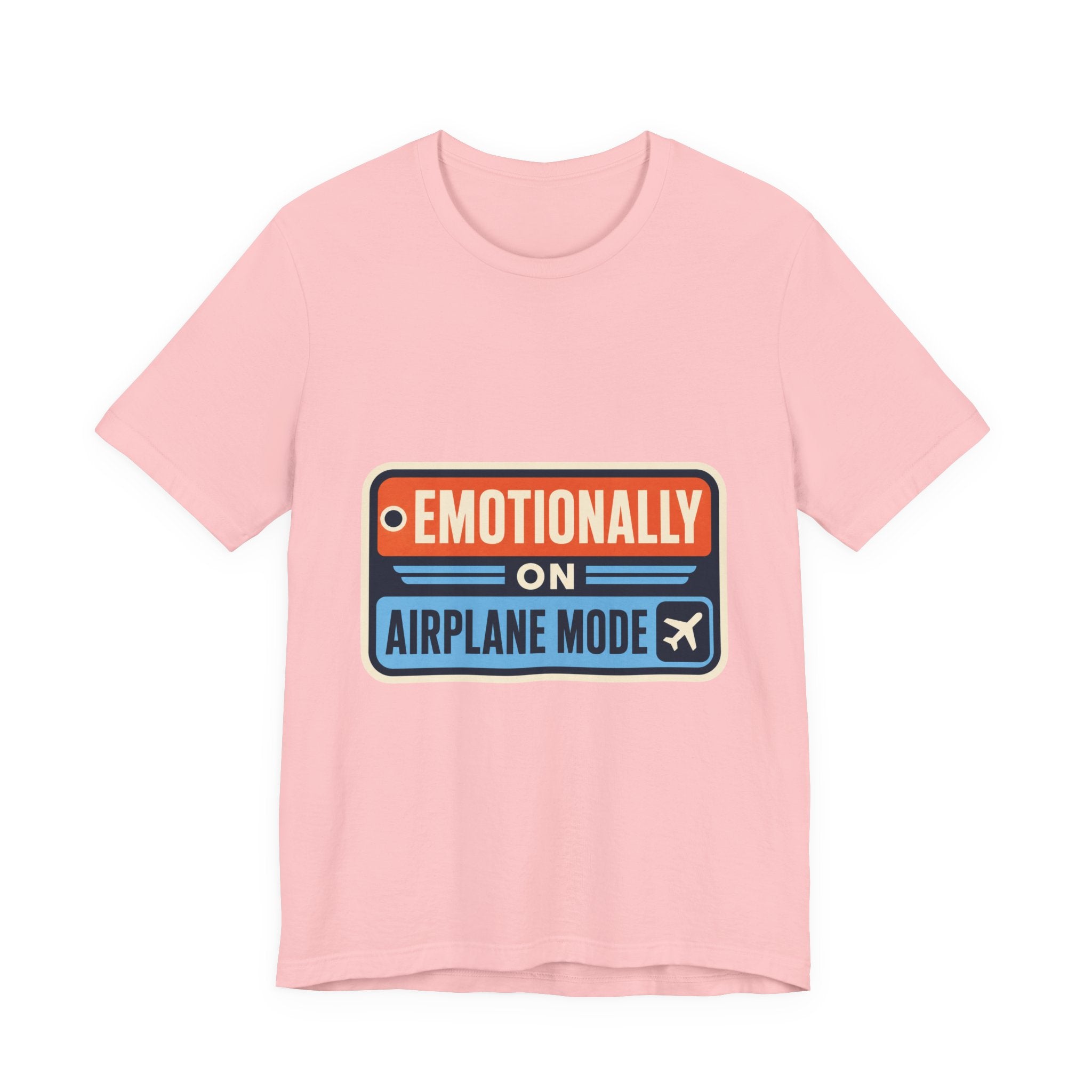 Emotionally On Airplane Mode Unisex T-Shirt