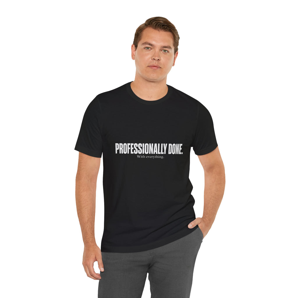 Professionally Done. Tee