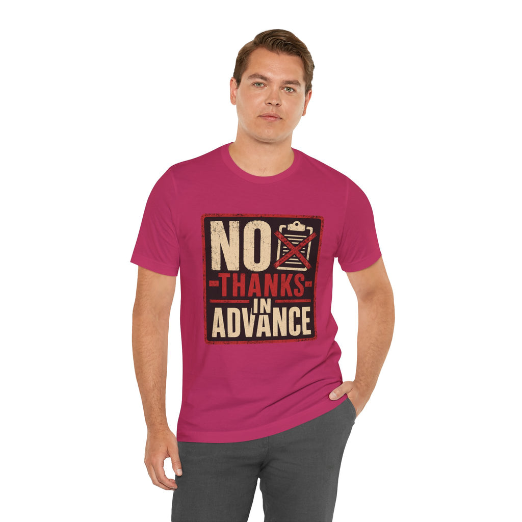 No Thanks In Advance Unisex T-Shirt