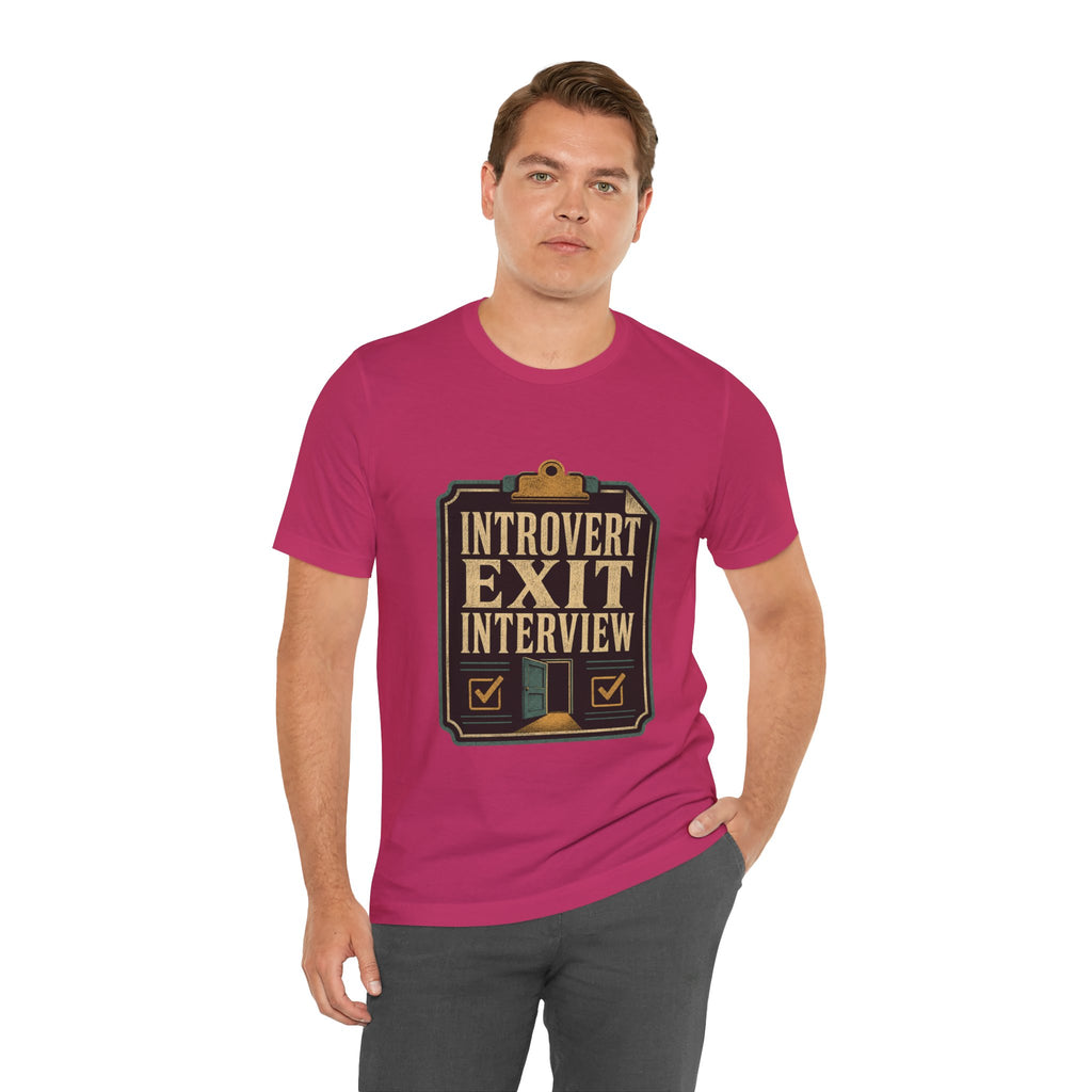 Introvert Exit Interview Unisex T-Shirt