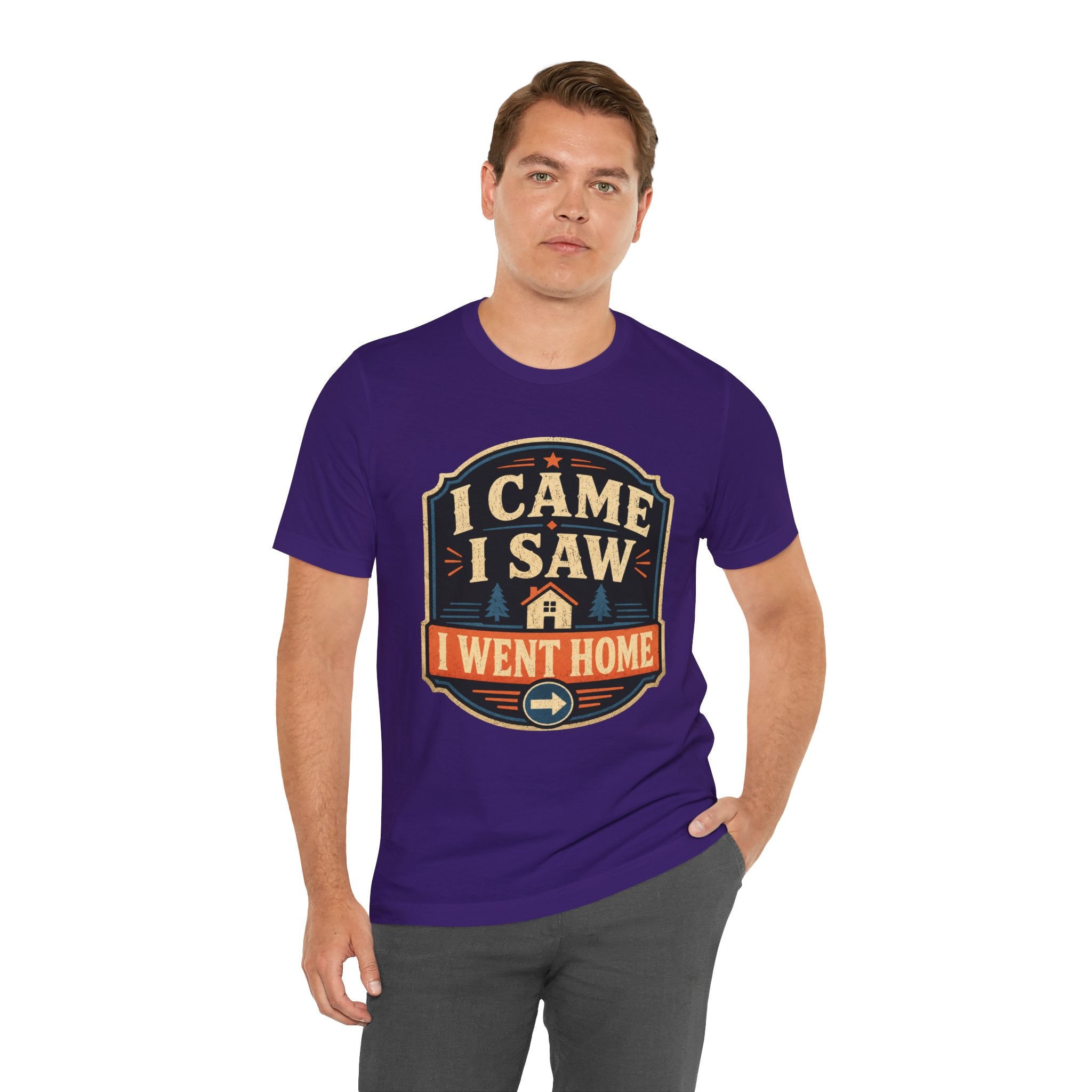 I Came I Saw I Went Home Unisex T-Shirt