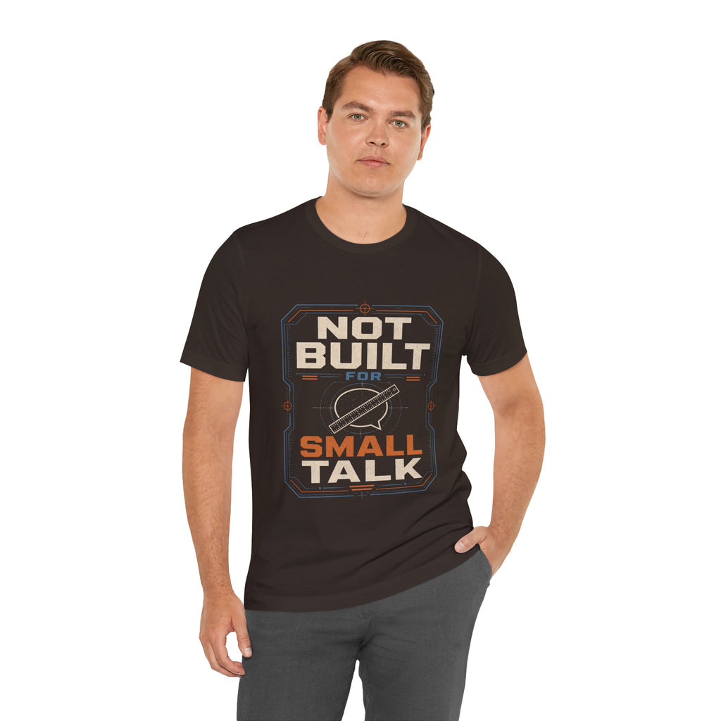 Not Built For Small Talk Unisex T-Shirt