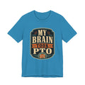 My Brain Took PTO Unisex T-Shirt
