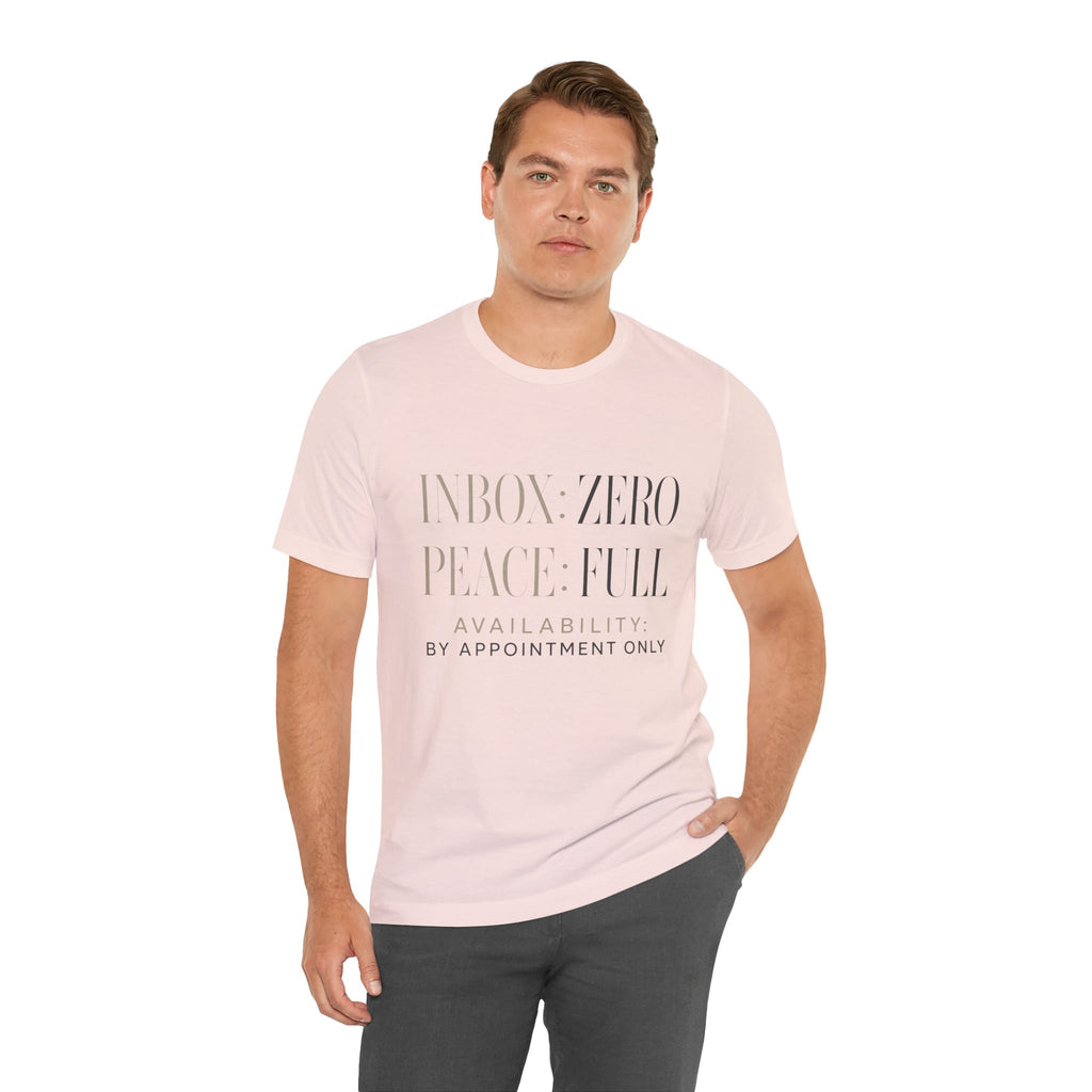 Inbox Zero Peace Full Availability By Appointment Only Unisex T-Shirt