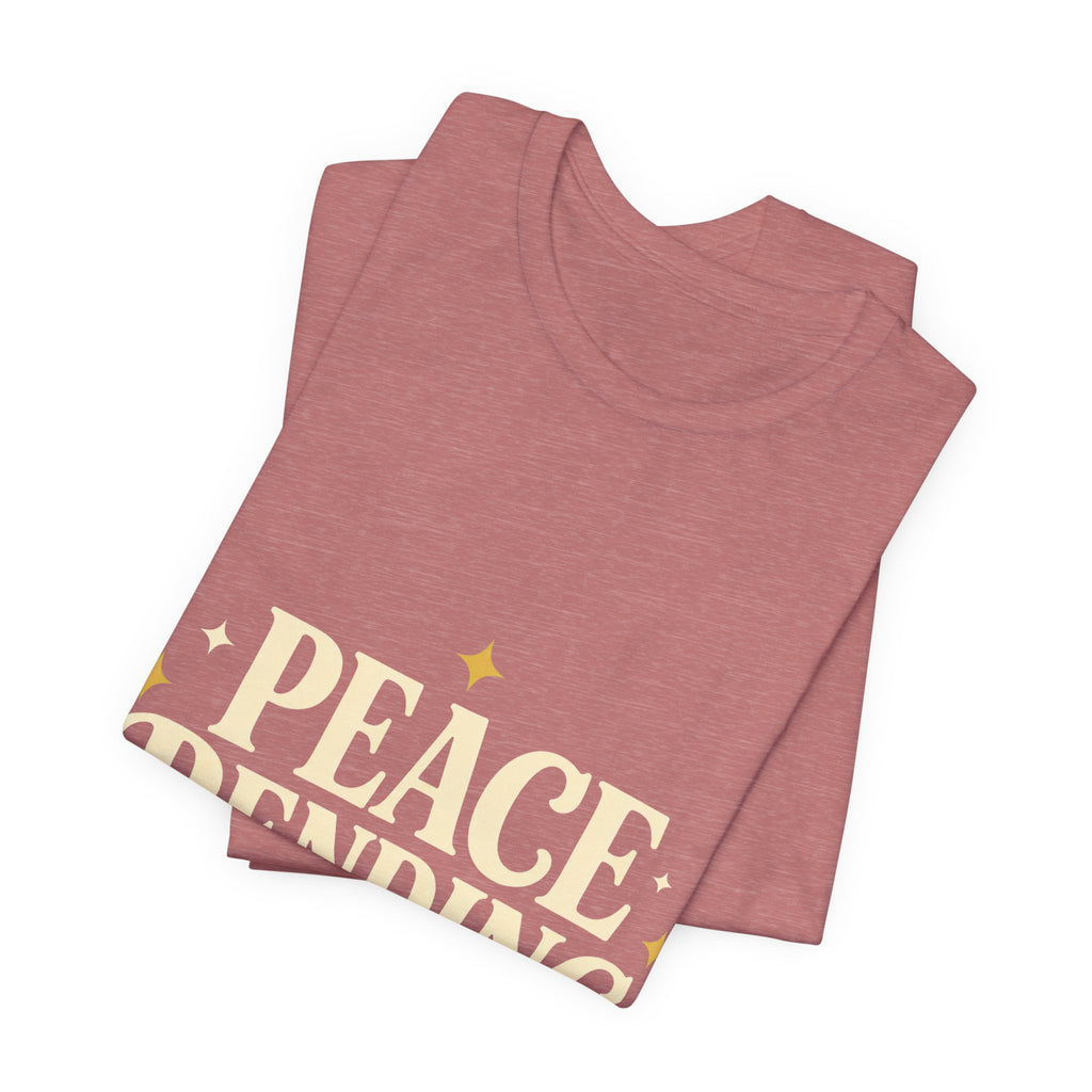 Peace Pending Unisex T-Shirt