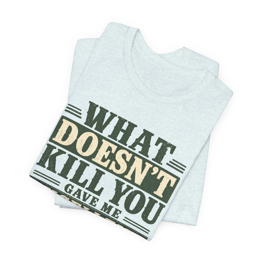 What Doesn't Kill You Gave Me Excellent Boundaries Unisex T-Shirt