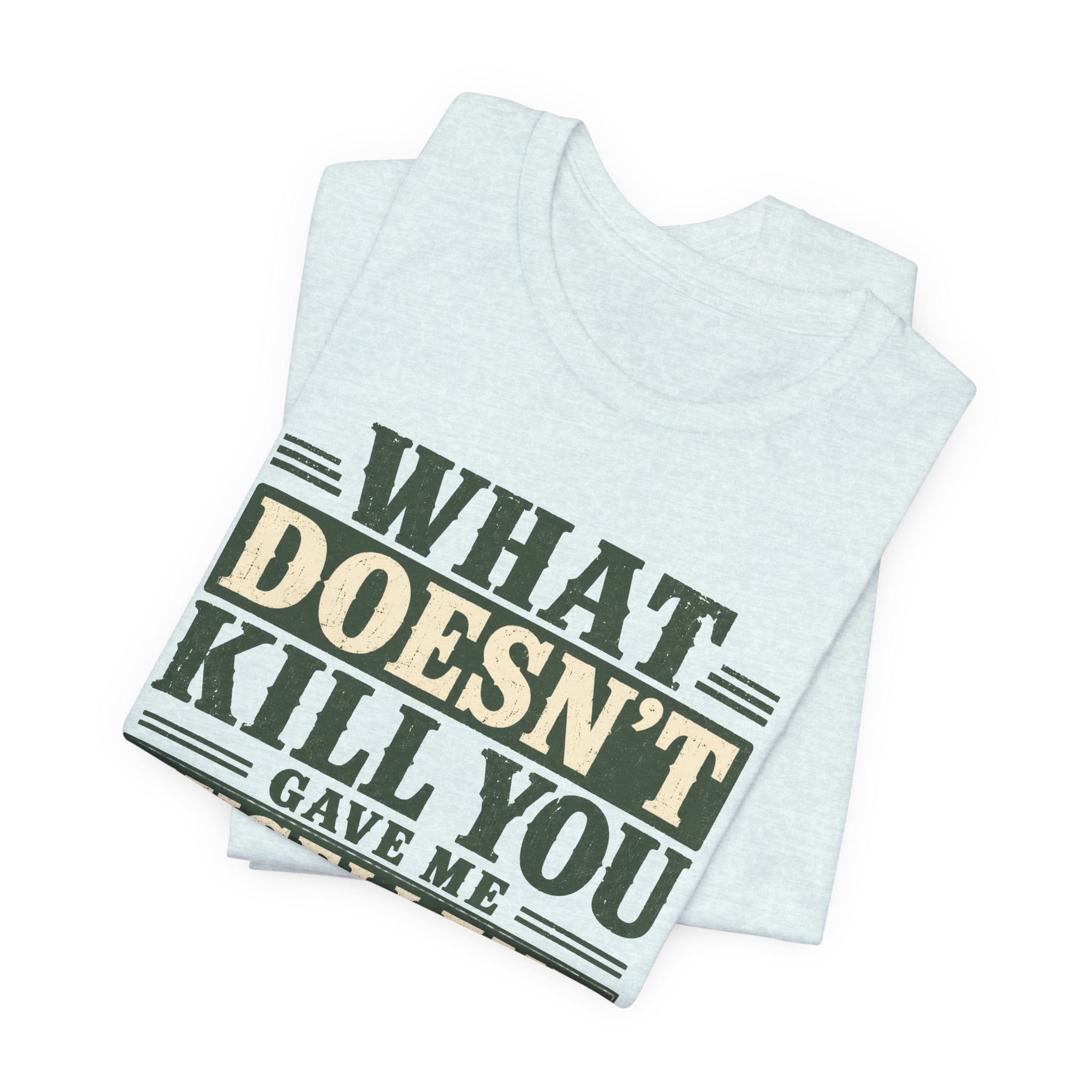 What Doesn't Kill You Gave Me Excellent Boundaries Unisex T-Shirt