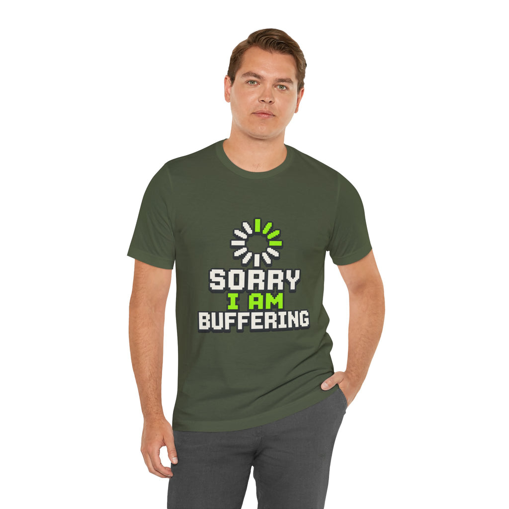 Sorry I Am Buffering Unisex T-Shirt