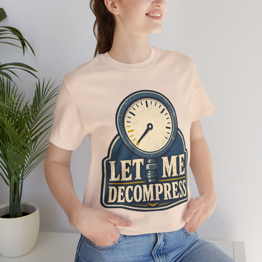 Let Me Decompress Unisex T-Shirt