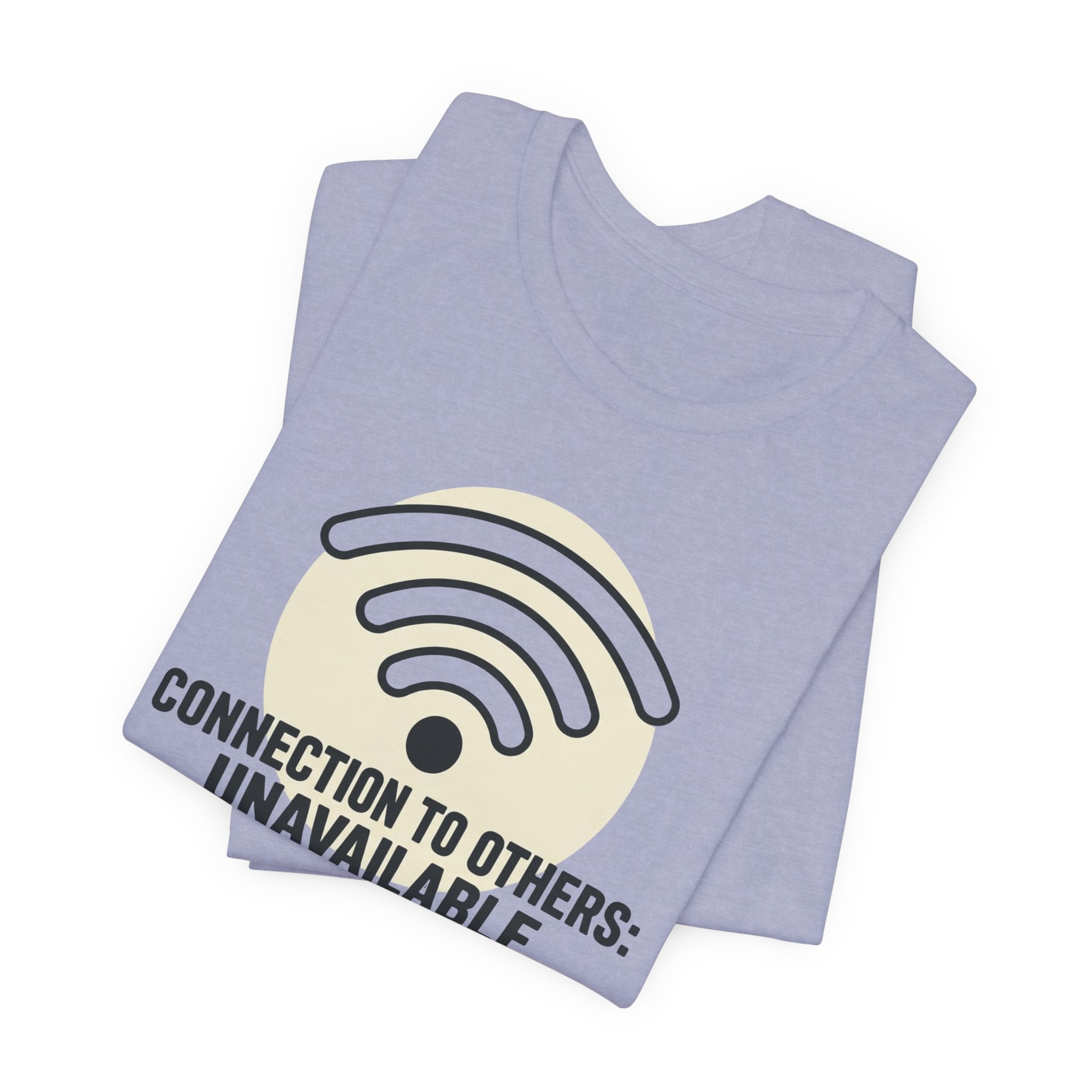 Connection to Others: Unavailable Unisex T-Shirt