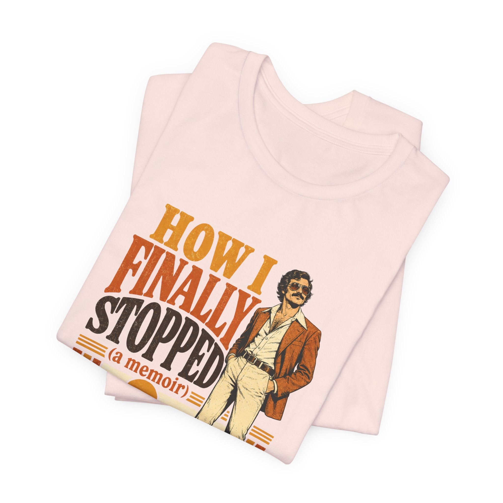 How I Finally Stopped A Memoir Unisex T-Shirt