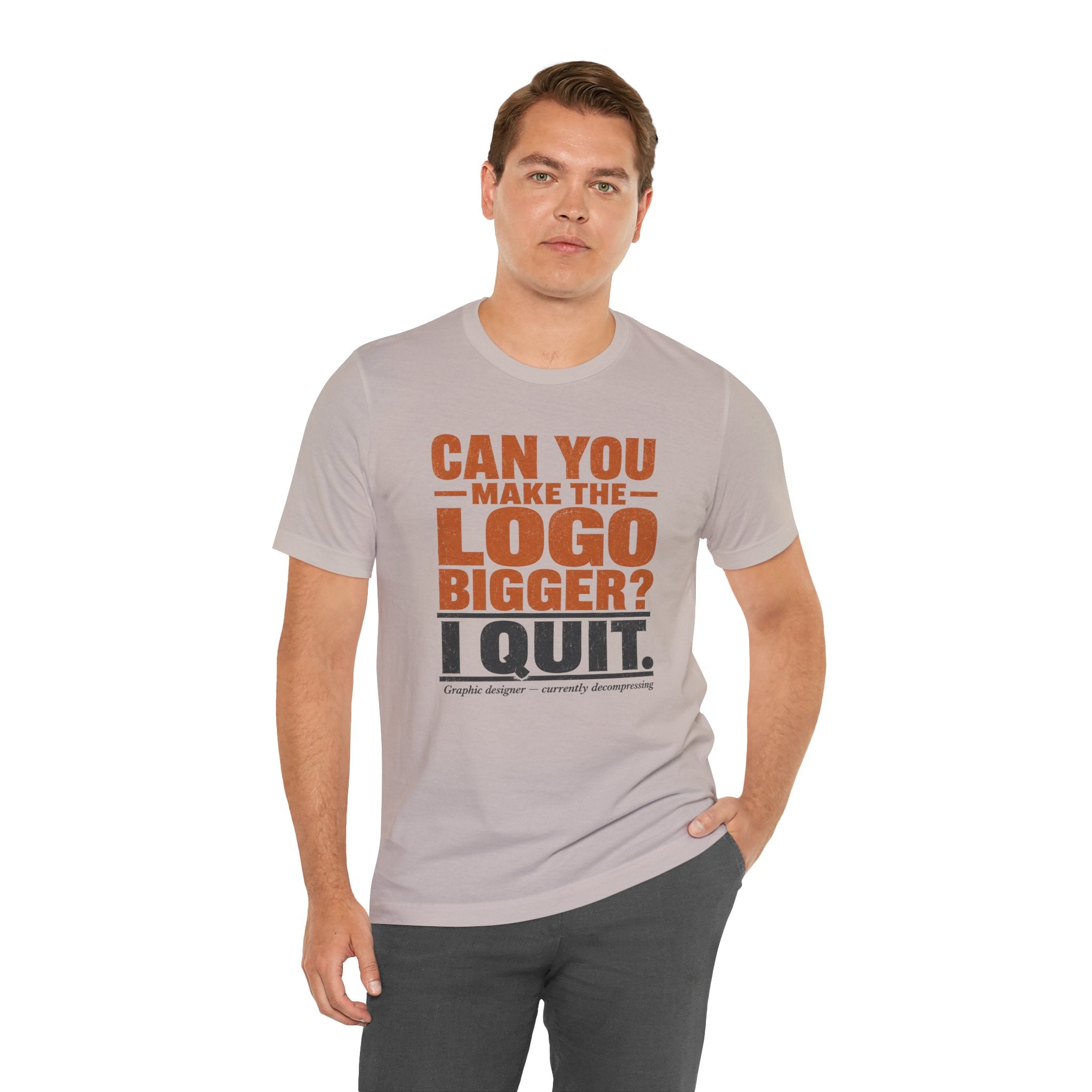 Can You Make the Logo Bigger? I Quit. Unisex T-Shirt