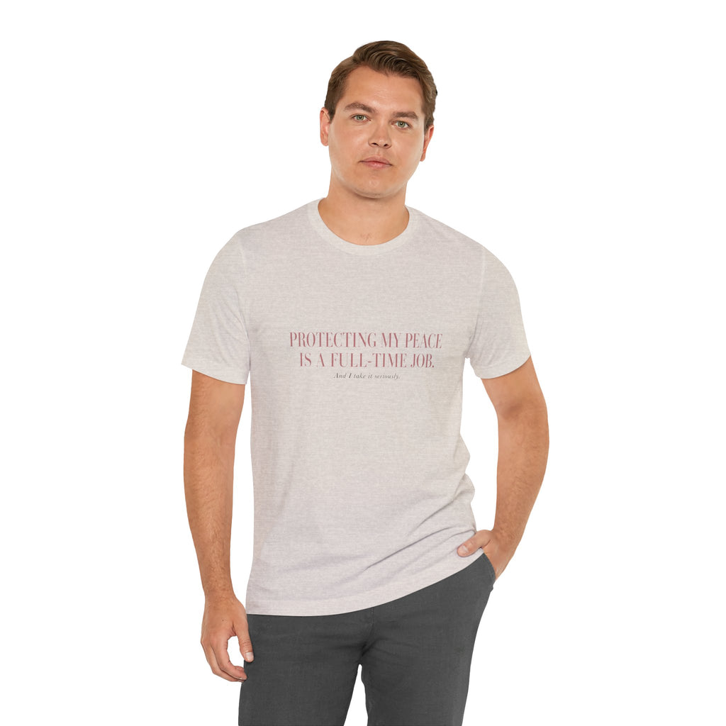 Protecting My Peace Is A Full-Time Job Unisex T-Shirt