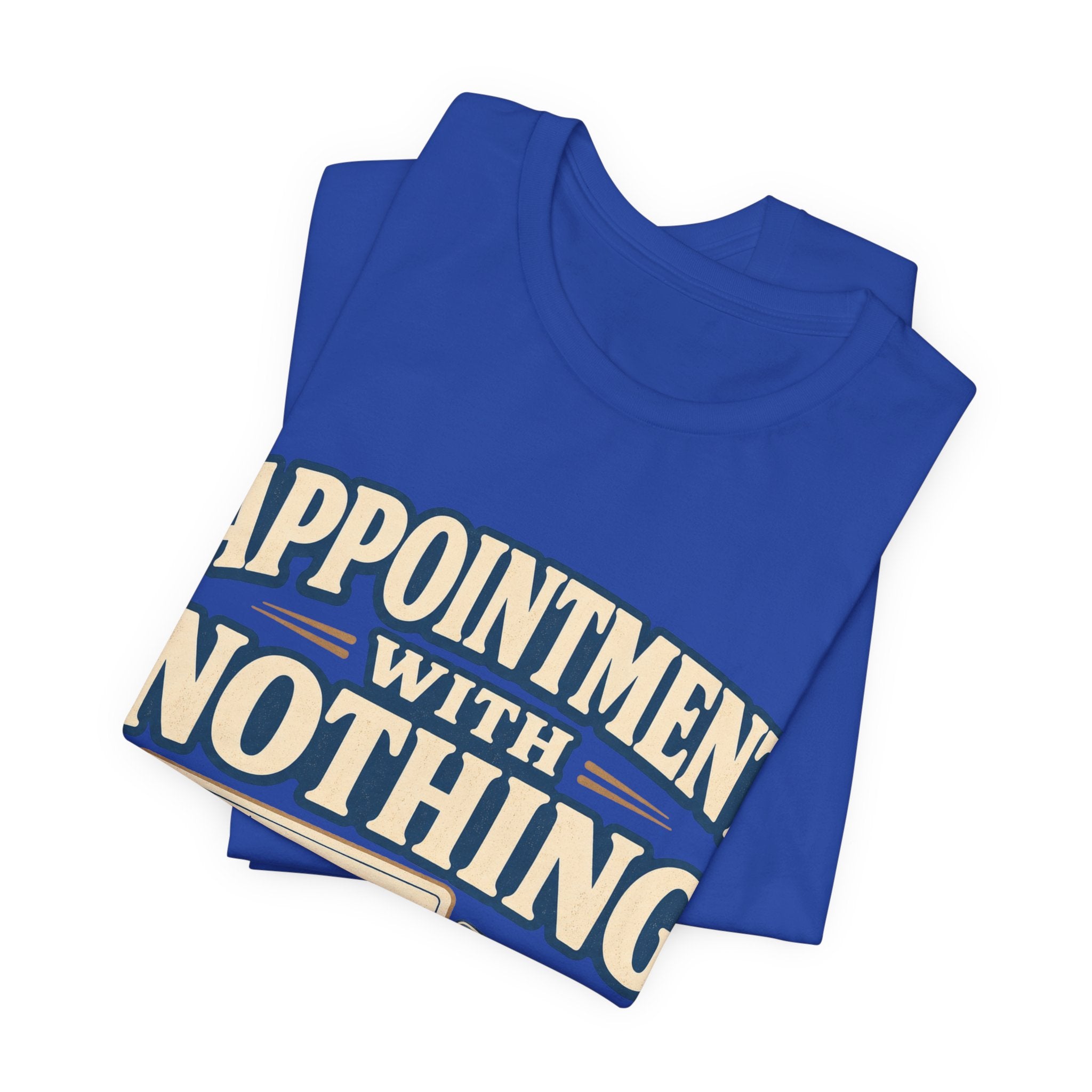Appointment With Nothing Unisex T-Shirt