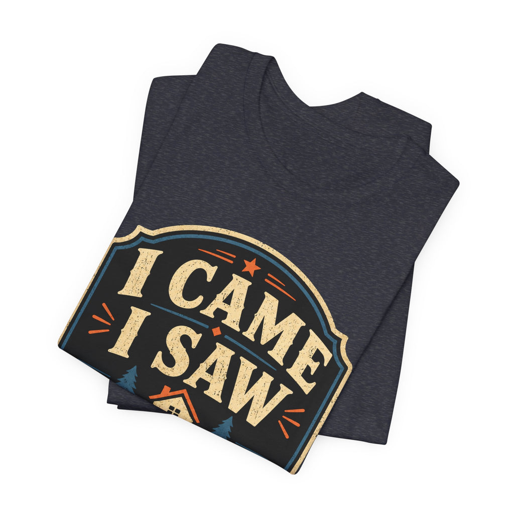 I Came I Saw I Went Home Unisex T-Shirt