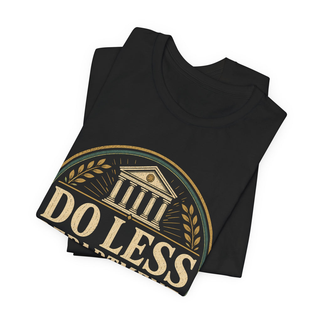 Do Less Department Unisex T-Shirt