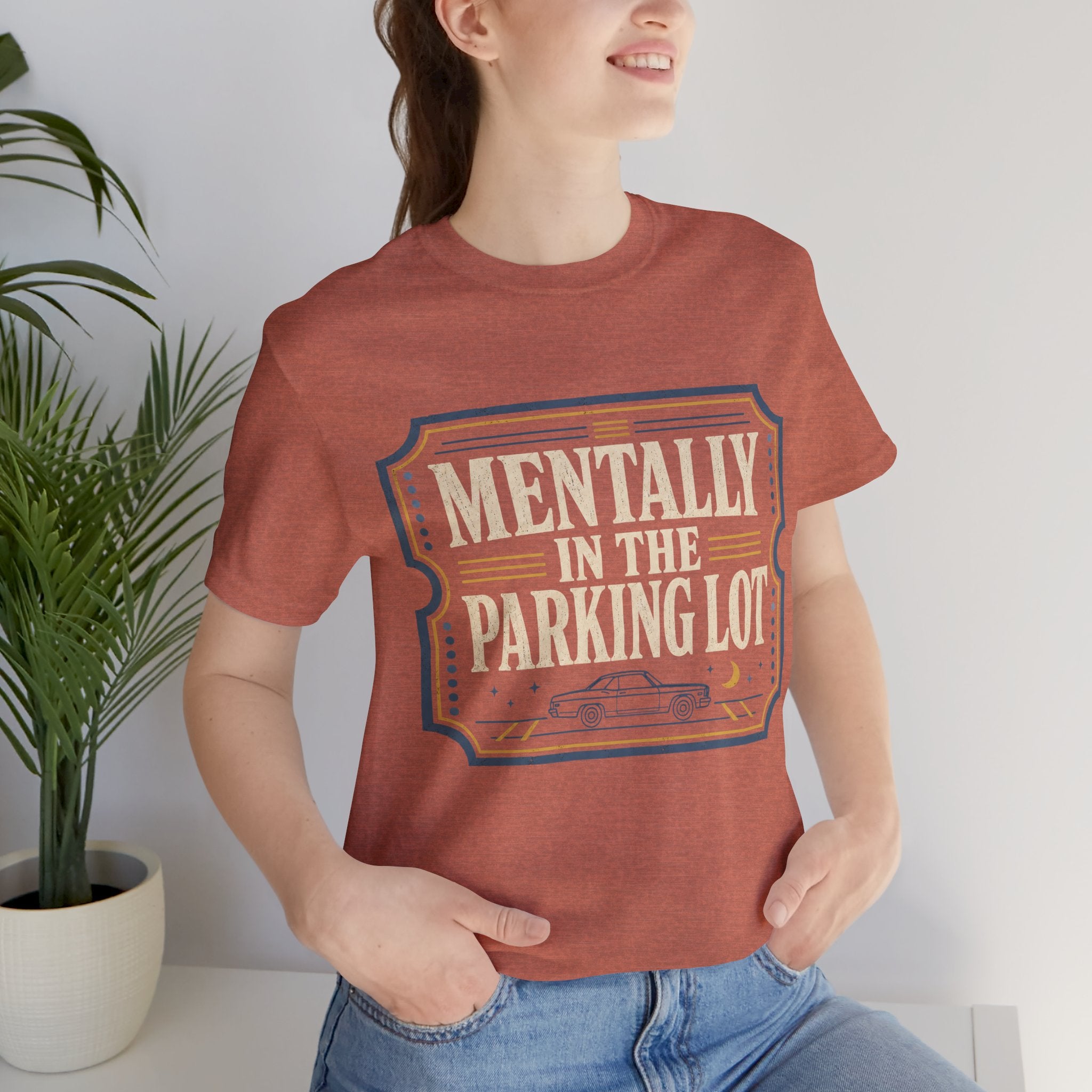 Mentally In The Parking Lot Unisex T-Shirt