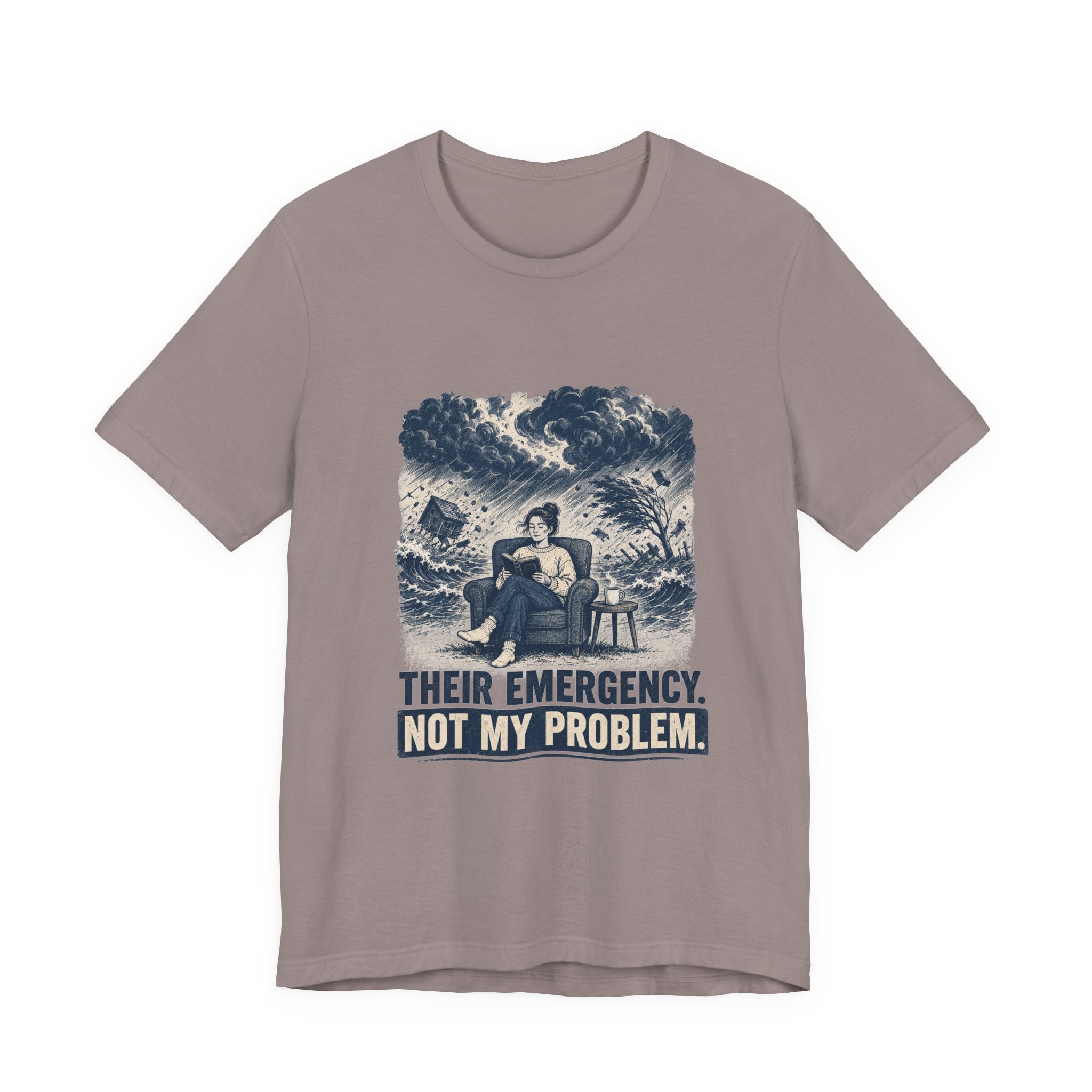 Their Emergency Not My Problem Unisex T-Shirt