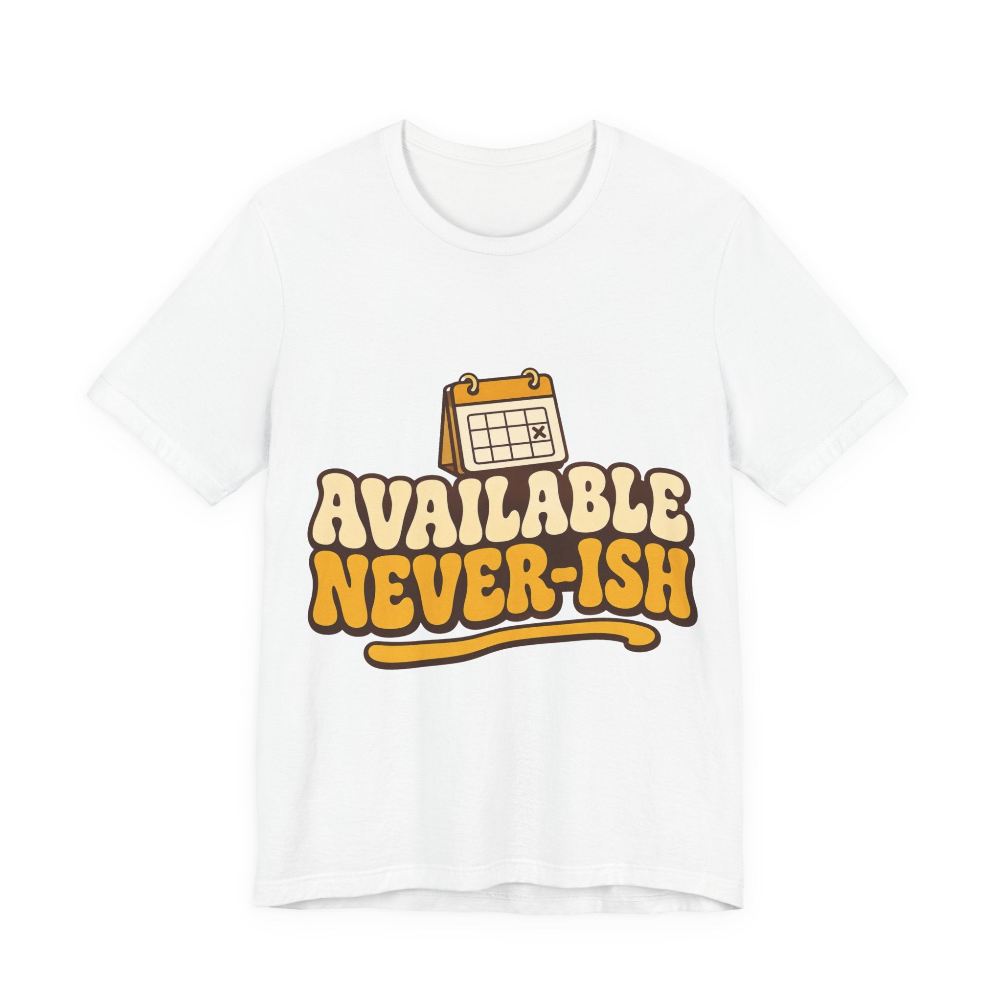 Available Never-ish Unisex T-Shirt