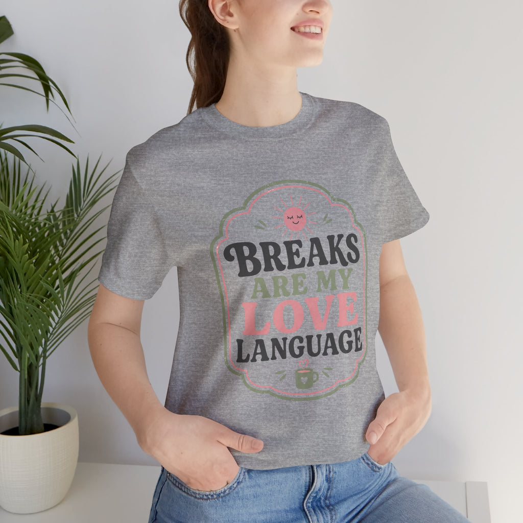 Breaks Are My Love Language Unisex T-Shirt