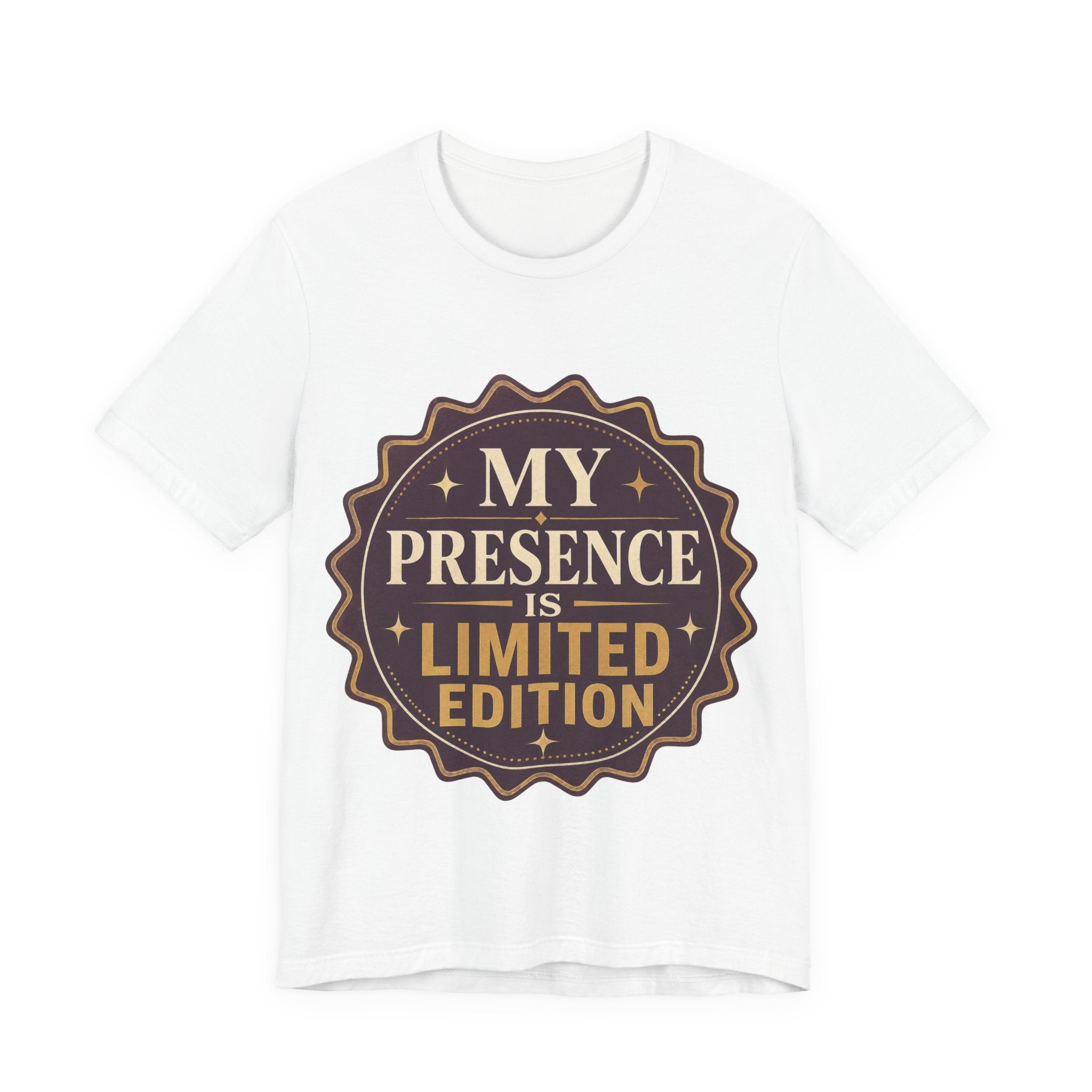 My Presence Is Limited Edition Unisex T-Shirt