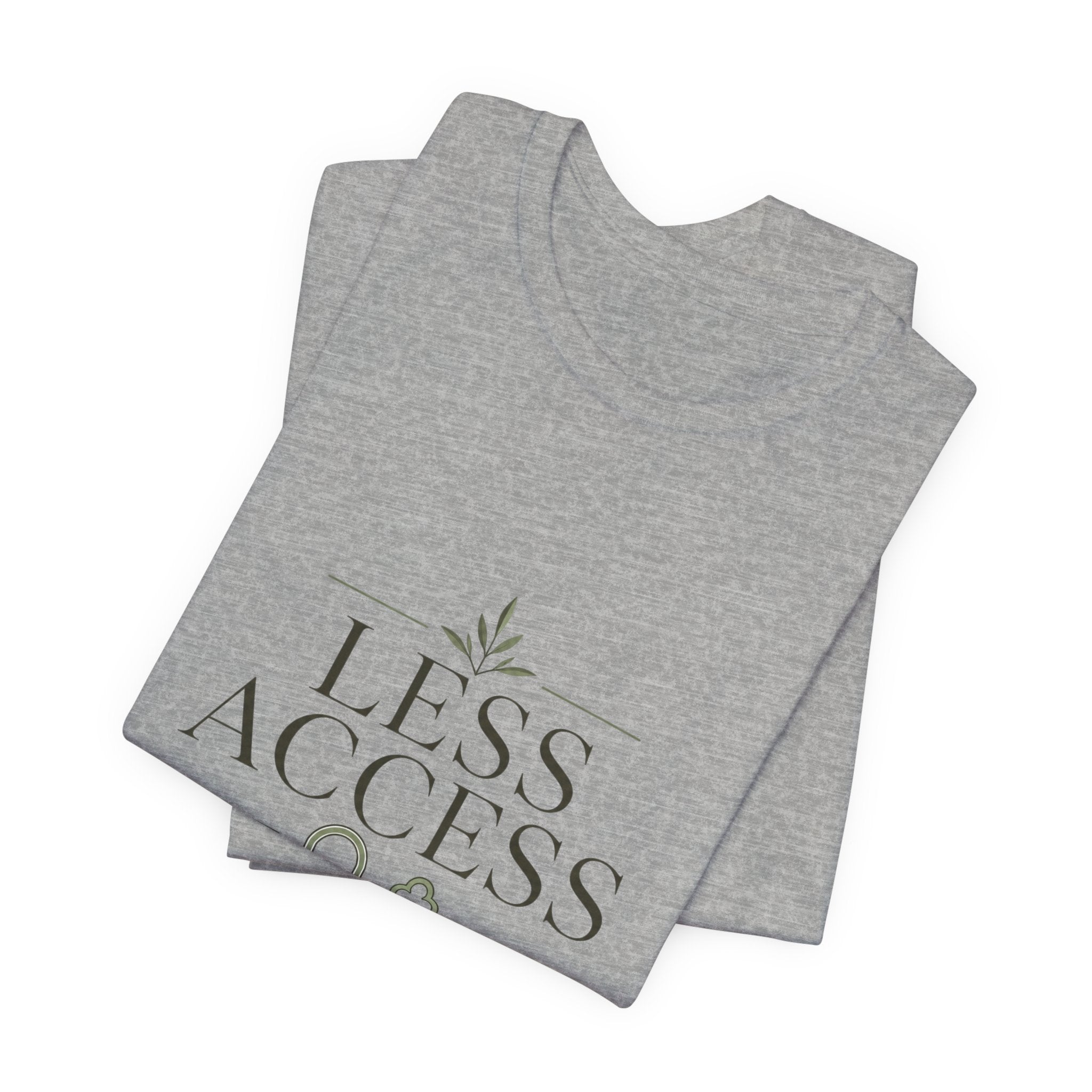 Less Access More Peace Unisex T-Shirt