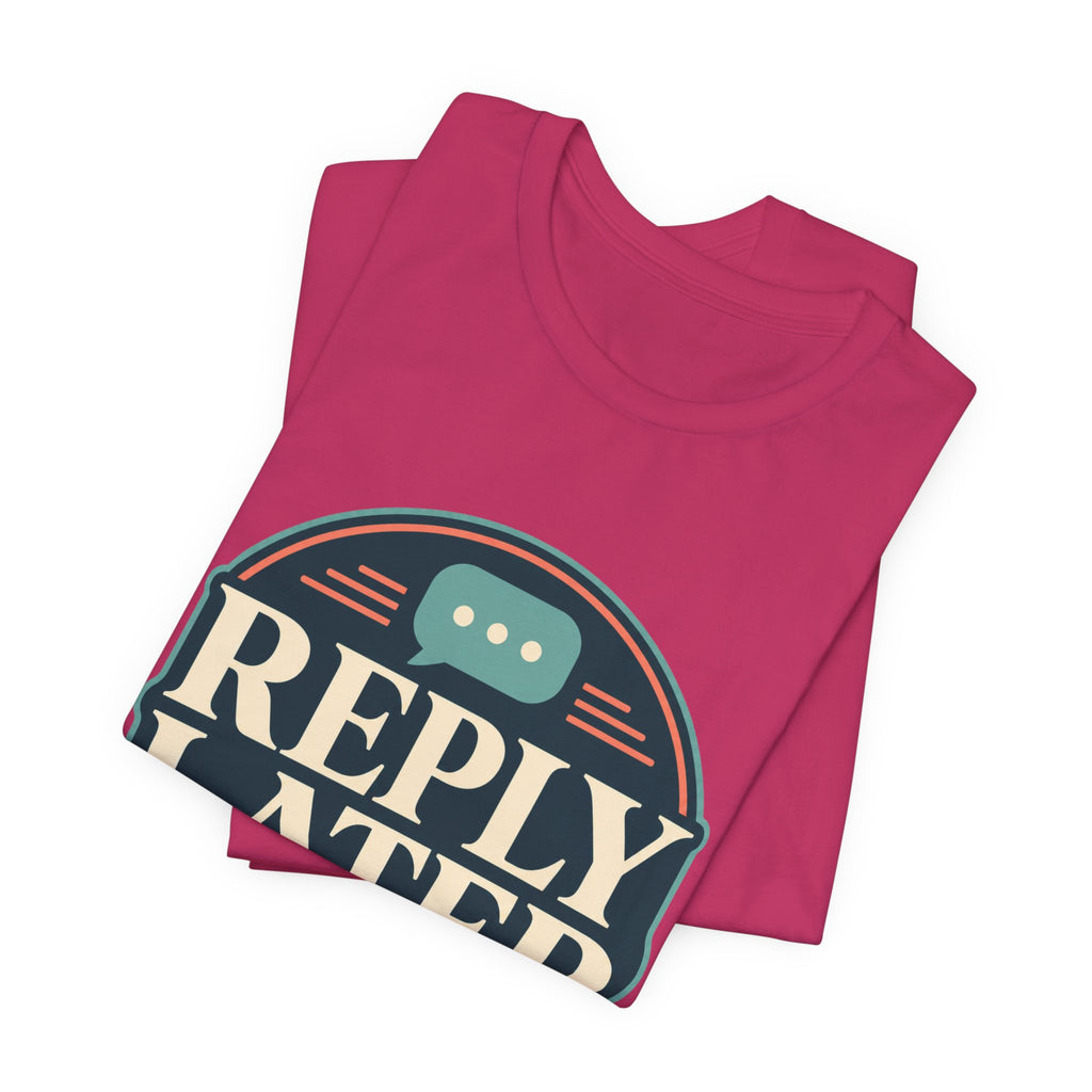 Reply Later Lifestyle Unisex T-Shirt