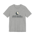 Do Not Disturb Status: Permanent Unisex T-Shirt